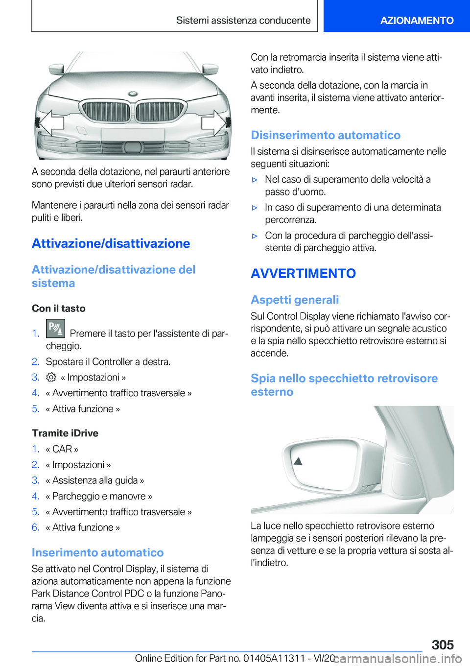 BMW 5 SERIES 2021  Libretti Di Uso E manutenzione (in Italian) �A��s�e�c�o�n�d�a��d�e�l�l�a��d�o�t�a�z�i�o�n�e�,��n�e�l��p�a�r�a�u�r�t�i��a�n�t�e�r�i�o�r�e
�s�o�n�o��p�r�e�v�i�s�t�i��d�u�e��u�l�t�e�r�i�o�r�i��s�e�n�s�o�r�i��r�a�d�a�r�.
�M�a�n�t�e�n�e�r