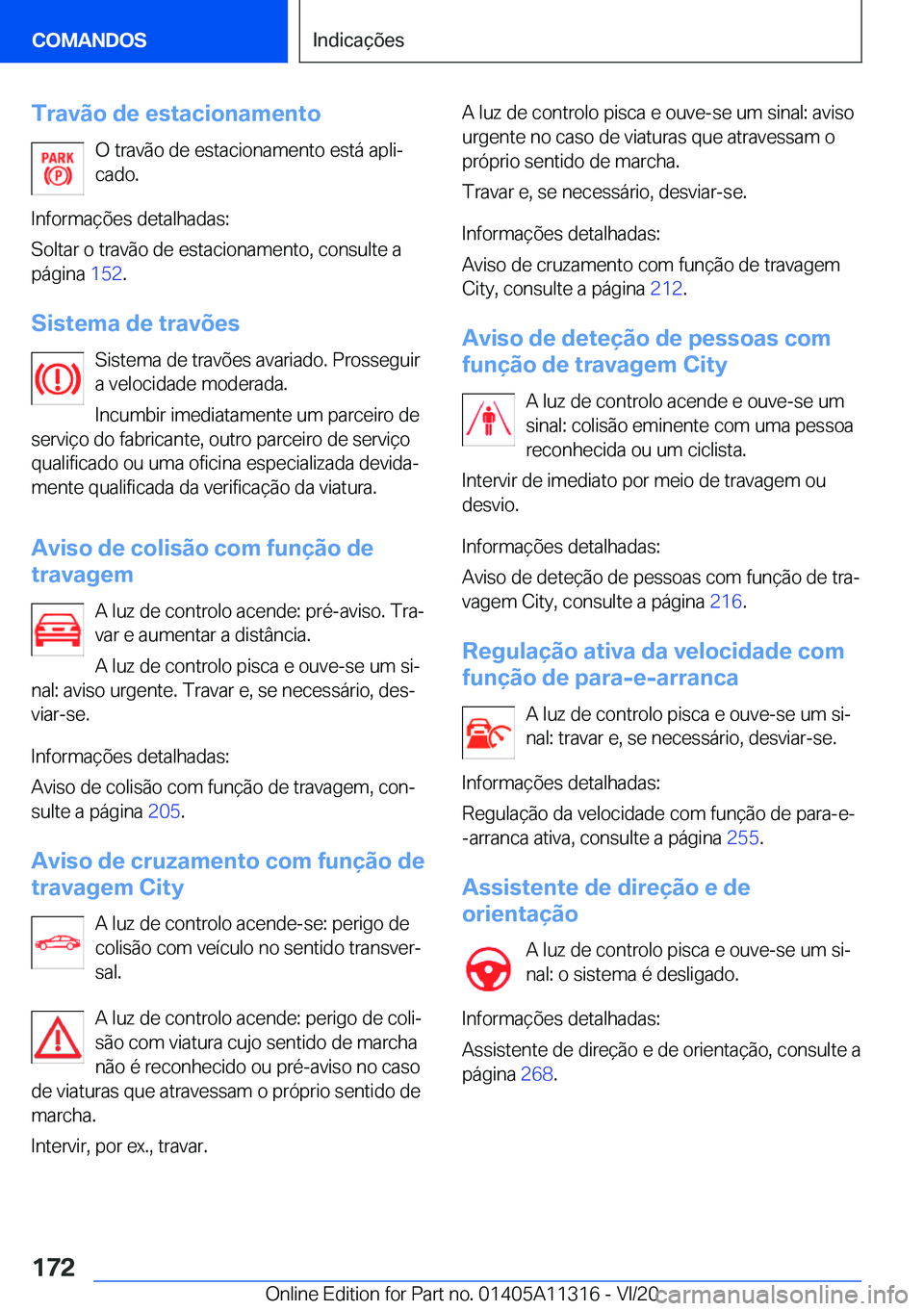 BMW 5 SERIES 2021  Manual do condutor (in Portuguese) �T�r�a�v�ã�o��d�e��e�s�t�a�c�i�o�n�a�m�e�n�t�o�O��t�r�a�v�ã�o��d�e��e�s�t�a�c�i�o�n�a�m�e�n�t�o��e�s�t�á��a�p�l�iª
�c�a�d�o�.
�I�n�f�o�r�m�a�