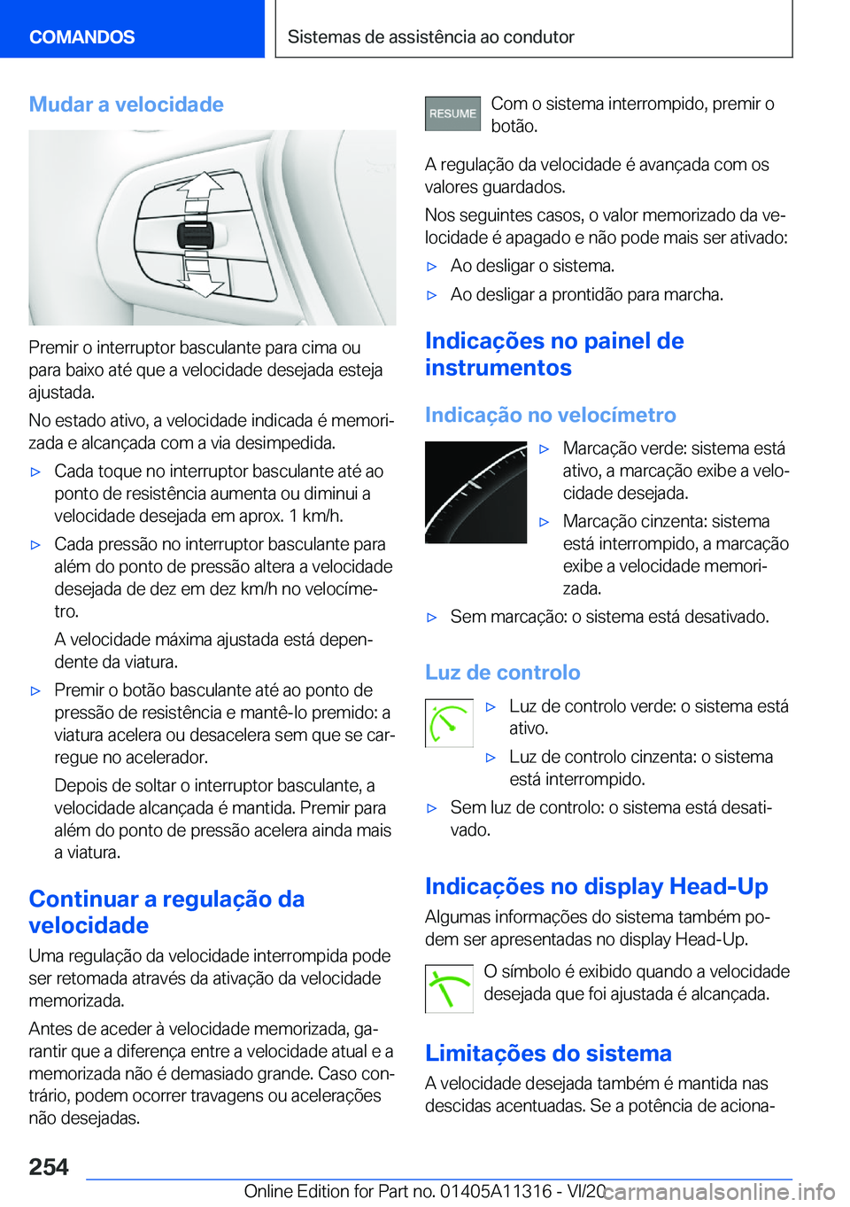 BMW 5 SERIES 2021  Manual do condutor (in Portuguese) �M�u�d�a�r��a��v�e�l�o�c�i�d�a�d�e
�P�r�e�m�i�r��o��i�n�t�e�r�r�u�p�t�o�r��b�a�s�c�u�l�a�n�t�e��p�a�r�a��c�i�m�a��o�u�p�a�r�a��b�a�i�x�o��a�t�é��q�u�e��a��v�e�l�o�c�i�d�a�d�e��d�e�s�e�j