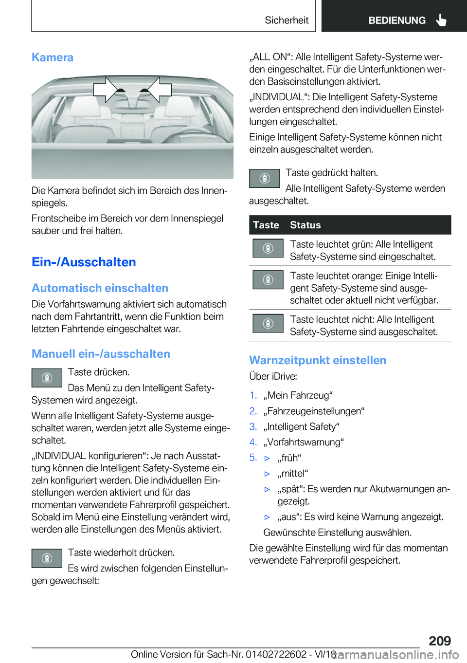 BMW 5 SERIES 2019  Betriebsanleitungen (in German) �K�a�m�e�r�a
�D�i�e��K�a�m�e�r�a��b�e�f�i�n�d�e�t��s�i�c�h��i�m��B�e�r�e�i�c�h��d�e�s��I�n�n�e�nj�s�p�i�e�g�e�l�s�.
�F�r�o�n�t�s�c�h�e�i�b�e��i�m��B�e�r�e�i�c�h��v�o�r��d�e�m��I�n�n�e�n�s