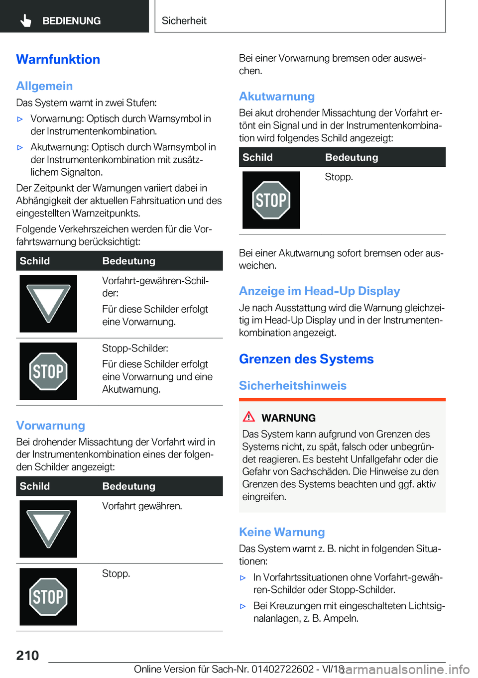 BMW 5 SERIES 2019  Betriebsanleitungen (in German) �W�a�r�n�f�u�n�k�t�i�o�n
�A�l�l�g�e�m�e�i�n �D�a�s��S�y�s�t�e�m��w�a�r�n�t��i�n��z�w�e�i��S�t�u�f�e�n�:x�V�o�r�w�a�r�n�u�n�g�:��O�p�t�i�s�c�h��d�u�r�c�h��W�a�r�n�s�y�m�b�o�l��i�n�d�e�r��I�n