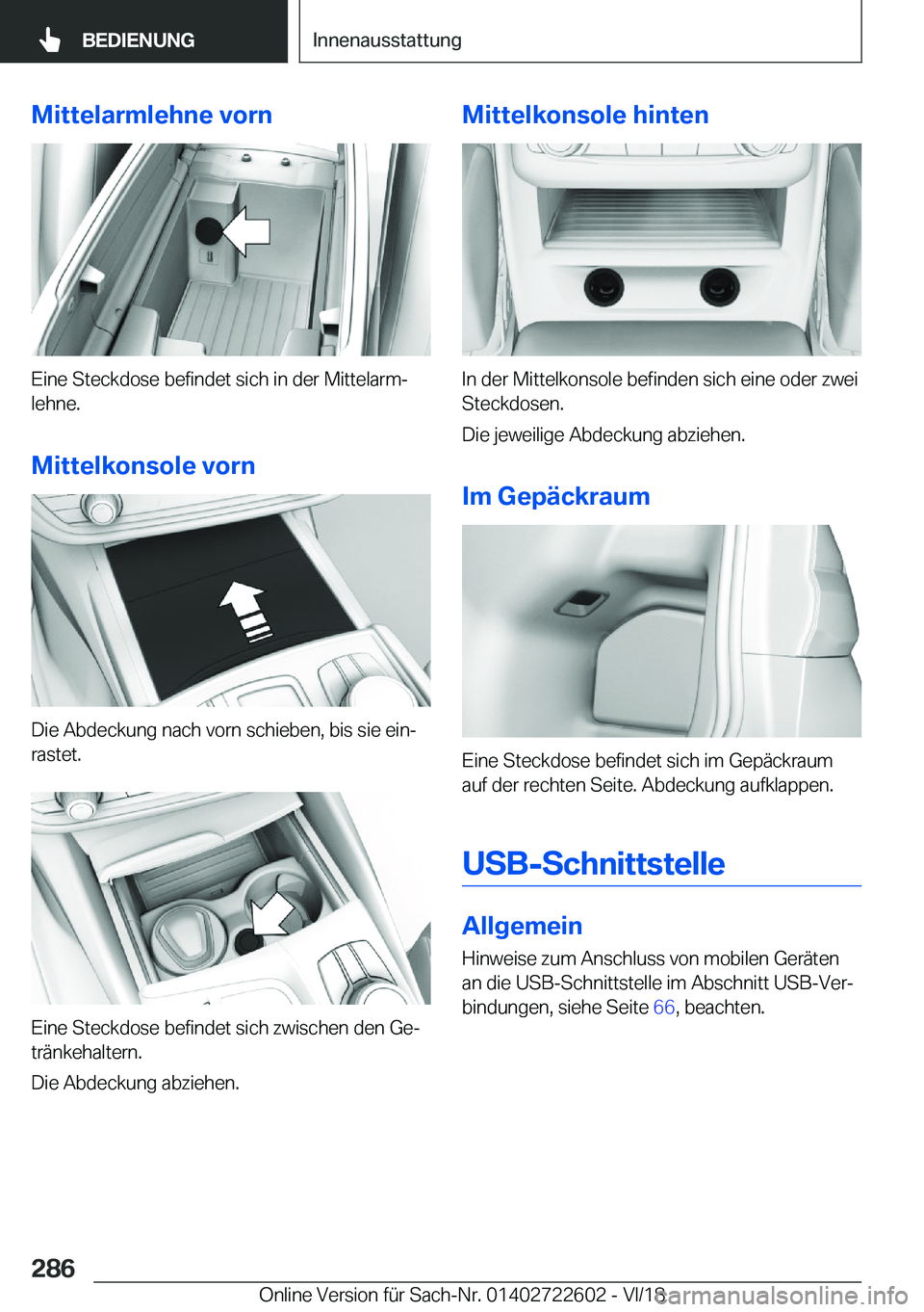 BMW 5 SERIES 2019  Betriebsanleitungen (in German) �M�i�t�t�e�l�a�r�m�l�e�h�n�e��v�o�r�n
�E�i�n�e��S�t�e�c�k�d�o�s�e��b�e�f�i�n�d�e�t��s�i�c�h��i�n��d�e�r��M�i�t�t�e�l�a�r�mj
�l�e�h�n�e�.
�M�i�t�t�e�l�k�o�n�s�o�l�e��v�o�r�n
�D�i�e��A�b�d�e�c