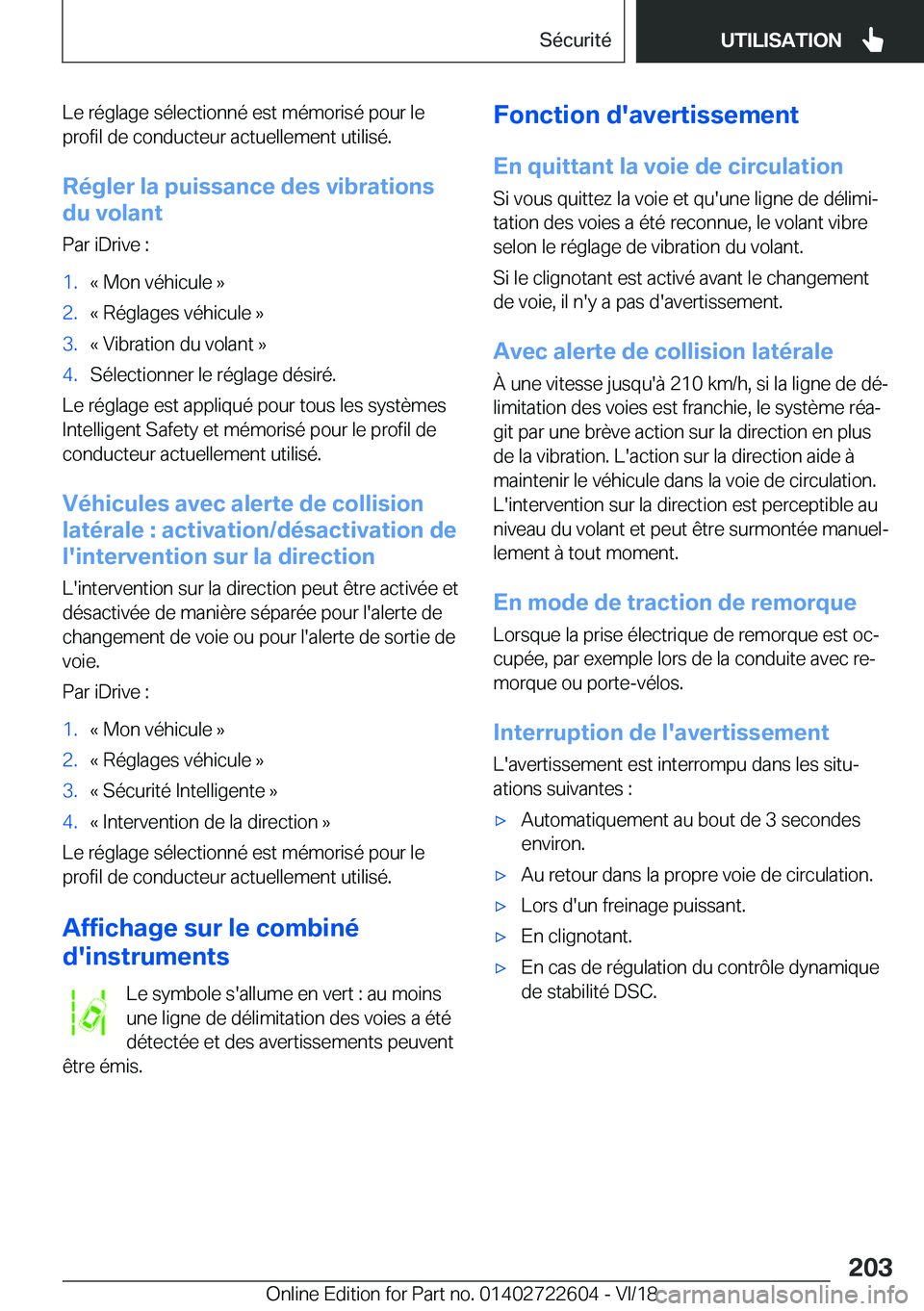 BMW 5 SERIES 2019  Notices Demploi (in French) �L�e��r�é�g�l�a�g�e��s�é�l�e�c�t�i�o�n�n�é��e�s�t��m�é�m�o�r�i�s�é��p�o�u�r��l�e�p�r�o�f�i�l��d�e��c�o�n�d�u�c�t�e�u�r��a�c�t�u�e�l�l�e�m�e�n�t��u�t�i�l�i�s�é�.
�R�é�g�l�e�r��l�a��p