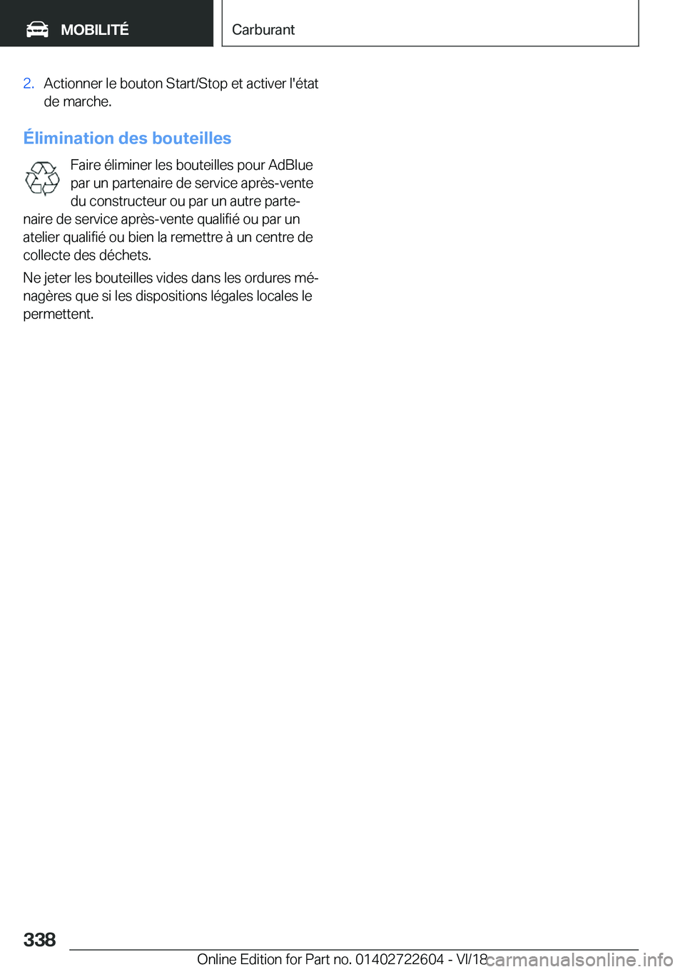 BMW 5 SERIES 2019  Notices Demploi (in French) �2�.�A�c�t�i�o�n�n�e�r��l�e��b�o�u�t�o�n��S�t�a�r�t�/�S�t�o�p��e�t��a�c�t�i�v�e�r��l�'�é�t�a�t�d�e��m�a�r�c�h�e�.
�É�l�i�m�i�n�a�t�i�o�n��d�e�s��b�o�u�t�e�i�l�l�e�s
�F�a�i�r�e��é�l�i�