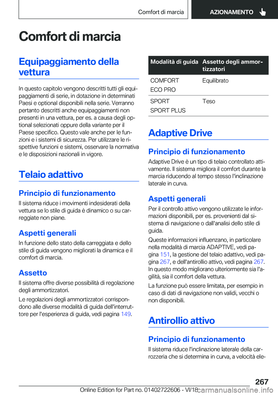 BMW 5 SERIES 2019  Libretti Di Uso E manutenzione (in Italian) �C�o�m�f�o�r�t��d�i��m�a�r�c�i�a�E�q�u�i�p�a�g�g�i�a�m�e�n�t�o��d�e�l�l�a�v�e�t�t�u�r�a
�I�n��q�u�e�s�t�o��c�a�p�i�t�o�l�o��v�e�n�g�o�n�o��d�e�s�c�r�i�t�t�i��t�u�t�t�i��g�l�i��e�q�u�iª
�p�