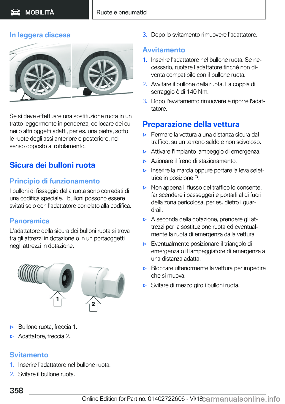 BMW 5 SERIES 2019  Libretti Di Uso E manutenzione (in Italian) �I�n��l�e�g�g�e�r�a��d�i�s�c�e�s�a
�S�e��s�i��d�e�v�e��e�f�f�e�t�t�u�a�r�e��u�n�a��s�o�s�t�i�t�u�z�i�o�n�e��r�u�o�t�a��i�n��u�n
�t�r�a�t�t�o��l�e�g�g�e�r�m�e�n�t�e��i�n��p�e�n�d�e�n�z�a�,