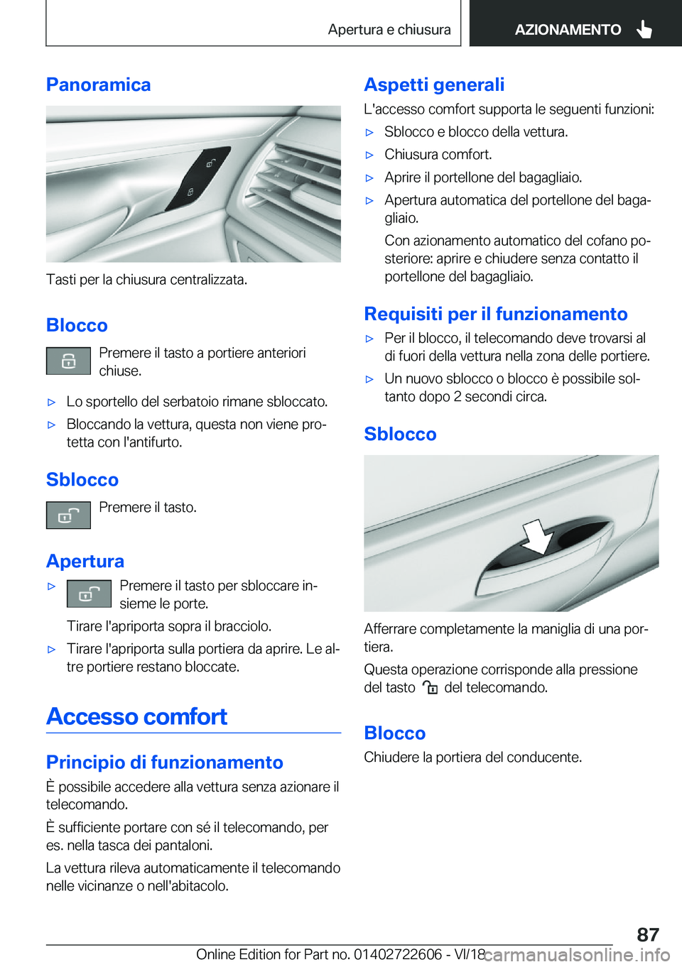 BMW 5 SERIES 2019  Libretti Di Uso E manutenzione (in Italian) �P�a�n�o�r�a�m�i�c�a
�T�a�s�t�i��p�e�r��l�a��c�h�i�u�s�u�r�a��c�e�n�t�r�a�l�i�z�z�a�t�a�.
�B�l�o�c�c�o �P�r�e�m�e�r�e��i�l��t�a�s�t�o��a��p�o�r�t�i�e�r�e��a�n�t�e�r�i�o�r�i
�c�h�i�u�s�e�.
