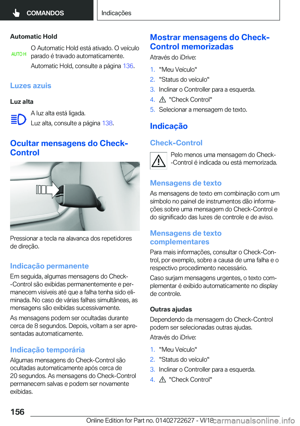 BMW 5 SERIES 2019  Manual do condutor (in Portuguese) �A�u�t�o�m�a�t�i�c��H�o�l�d�O��A�u�t�o�m�a�t�i�c��H�o�l�d��e�s�t�á��a�t�i�v�a�d�o�.��O��v�e�