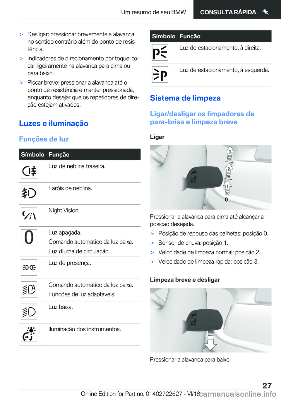 BMW 5 SERIES 2019  Manual do condutor (in Portuguese) x�D�e�s�l�i�g�a�r�:��p�r�e�s�s�i�o�n�a�r��b�r�e�v�e�m�e�n�t�e��a��a�l�a�v�a�n�c�a�n�o��s�e�n�t�i�d�o��c�o�n�t�r�á�r�i�o��a�l�é�m��d�o��p�o�n�t�o��d�e��r�e�s�i�sª
�t�ê�n�c�i�a�.x�I�n�