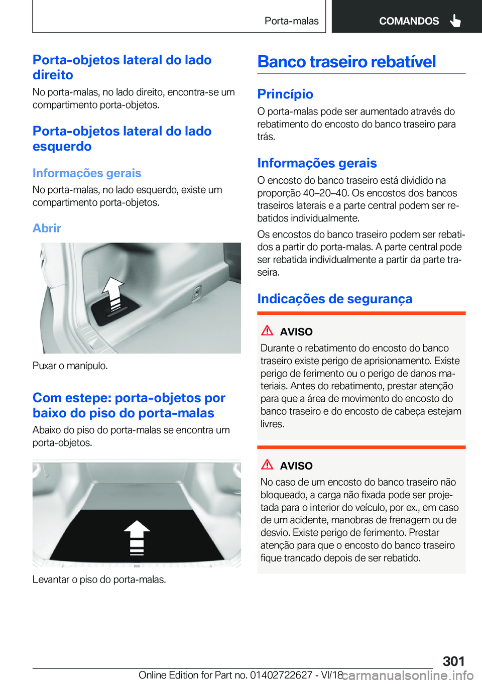 BMW 5 SERIES 2019  Manual do condutor (in Portuguese) �P�o�r�t�a�-�o�b�j�e�t�o�s��l�a�t�e�r�a�l��d�o��l�a�d�o
�d�i�r�e�i�t�o
�N�o��p�o�r�t�a�-�m�a�l�a�s�,��n�o��l�a�d�o��d�i�r�e�i�t�o�,��e�n�c�o�n�t�r�a�-�s�e��u�m
�c�o�m�p�a�r�t�i�m�e�n�t�o��p�