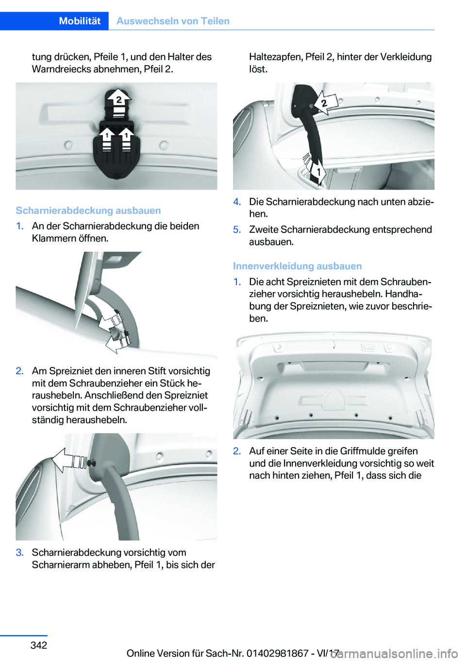 BMW 5 SERIES 2018  Betriebsanleitungen (in German) �t�u�n�g� �d�r�ü�c�k�e�n�,� �P�f�e�i�l�e� �1�,� �u�n�d� �d�e�n� �H�a�l�t�e�r� �d�e�s�W�a�r�n�d�r�e�i�e�c�k�s� �a�b�n�e�h�m�e�n�,� �P�f�e�i�l� �2�.
�S�c�h�a�r�n�i�e�r�a�b�d�e�c�k�u�n�g��a�u�s�b�a�u�e
