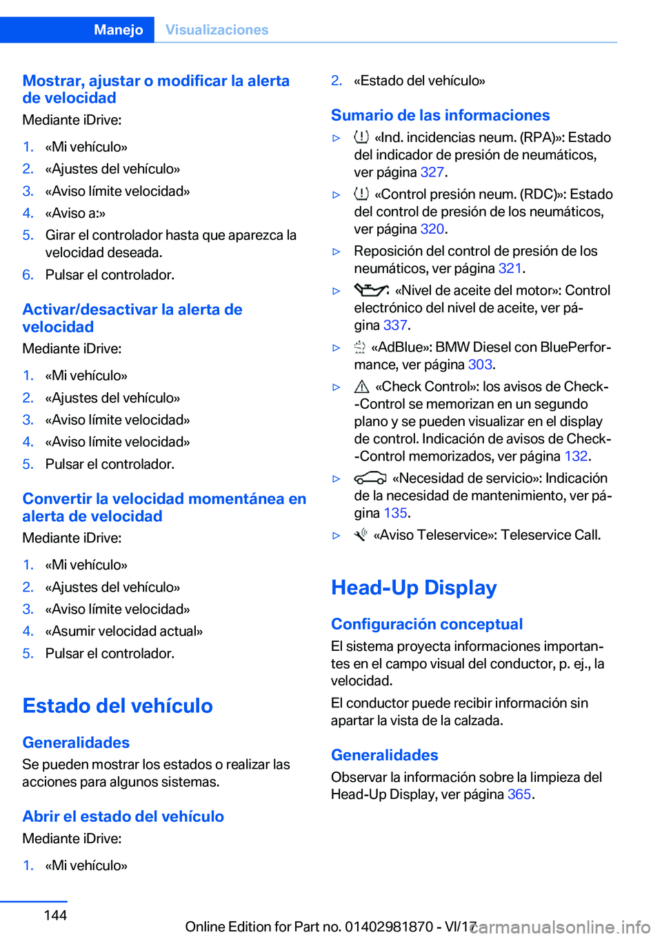 BMW 5 SERIES 2018  Manuales de Empleo (in Spanish) �M�o�s�t�r�a�r�,��a�j�u�s�t�a�r��o��m�o�d�i�f�i�c�a�r��l�a��a�l�e�r�t�a
�d�e��v�e�l�o�c�i�d�a�d
�M�e�d�i�a�n�t�e� �i�D�r�i�v�e�:�1�.�«�M�i� �v�e�h�