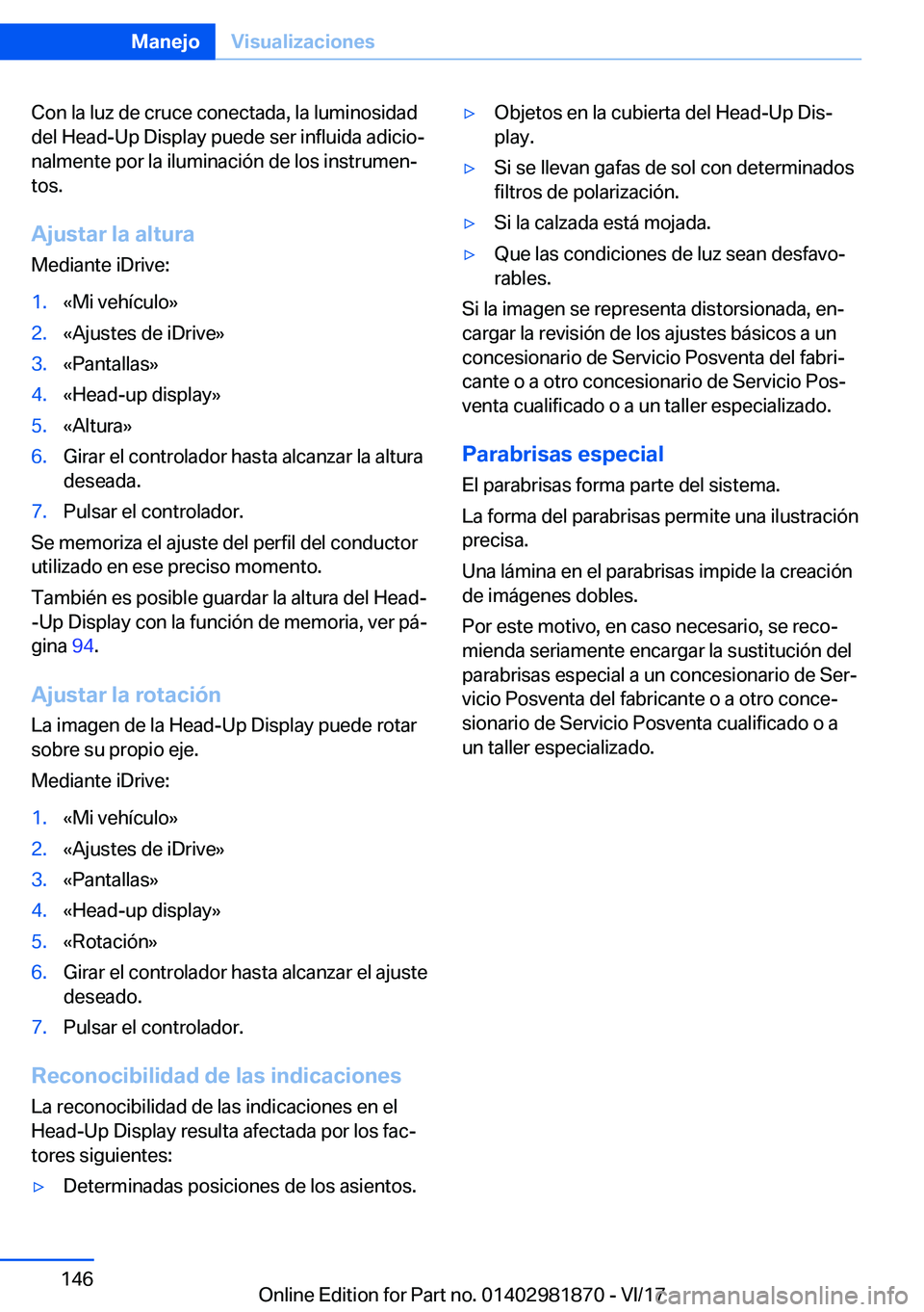 BMW 5 SERIES 2018  Manuales de Empleo (in Spanish) �C�o�n� �l�a� �l�u�z� �d�e� �c�r�u�c�e� �c�o�n�e�c�t�a�d�a�,� �l�a� �l�u�m�i�n�o�s�i�d�a�d
�d�e�l� �H�e�a�d�-�U�p� �D�i�s�p�l�a�y� �p�u�e�d�e� �s�e�r� �i�n�f�l�u�i�d�a� �a�d�i�c�i�oª �n�a�l�m�e�n�t�