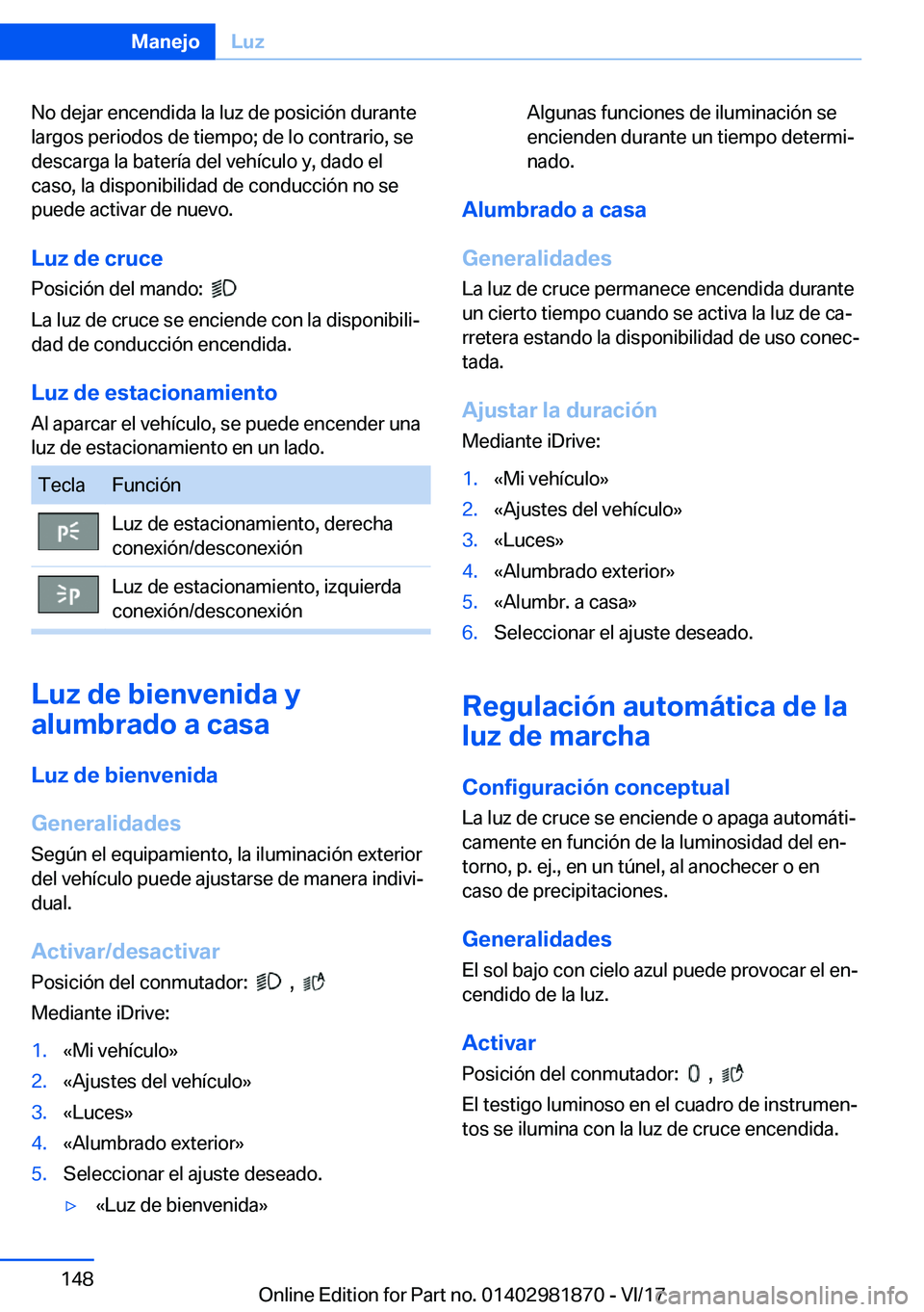 BMW 5 SERIES 2018  Manuales de Empleo (in Spanish) �N�o� �d�e�j�a�r� �e�n�c�e�n�d�i�d�a� �l�a� �l�u�z� �d�e� �p�o�s�i�c�i�