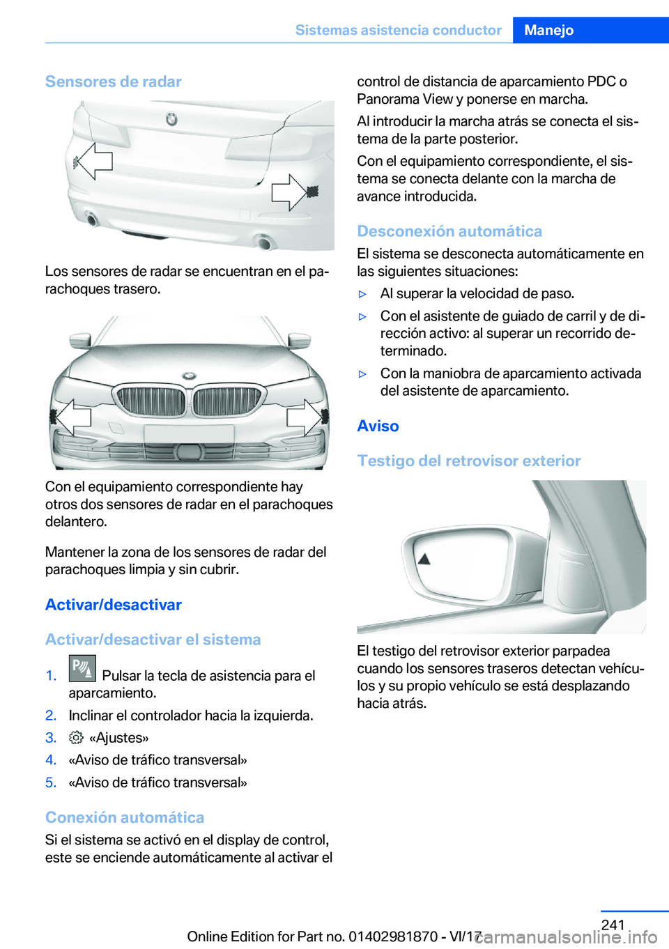 BMW 5 SERIES 2018  Manuales de Empleo (in Spanish) �S�e�n�s�o�r�e�s��d�e��r�a�d�a�r
�L�o�s� �s�e�n�s�o�r�e�s� �d�e� �r�a�d�a�r� �s�e� �e�n�c�u�e�n�t�r�a�n� �e�n� �e�l� �p�aª�r�a�c�h�o�q�u�e�s� �t�r�a�s�e�r�o�.
�C�o�n� �e�l� �e�q�u�i�p�a�m�i�e�n�t�