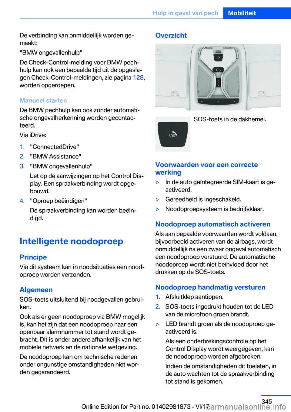 BMW 5 SERIES 2018  Instructieboekjes (in Dutch) �D�e� �v�e�r�b�i�n�d�i�n�g� �k�a�n� �o�n�m�i�d�d�e�l�l�i�j�k� �w�o�r�d�e�n� �g�e#j�m�a�a�k�t�:
�"�B�M�W� �o�n�g�e�v�a�l�l�e�n�h�u�l�p�"
�D�e� �C�h�e�c�k�-�C�o�n�t�r�o�l�-�m�e�l�d�i�n�g� �v�o�o