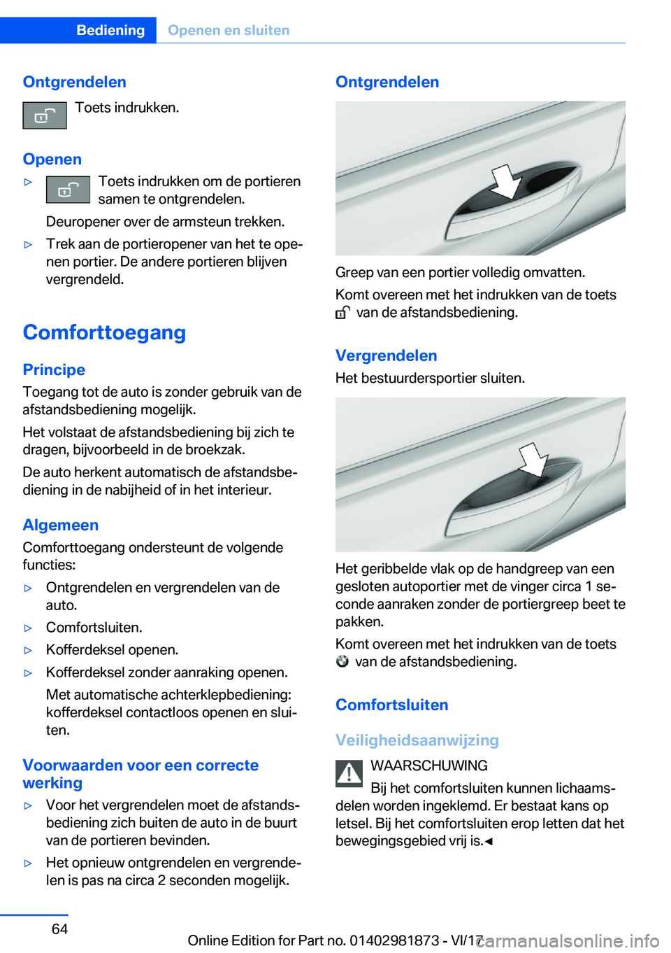 BMW 5 SERIES 2018  Instructieboekjes (in Dutch) �O�n�t�g�r�e�n�d�e�l�e�n�T�o�e�t�s� �i�n�d�r�u�k�k�e�n�.
�O�p�e�n�e�n'y�T�o�e�t�s� �i�n�d�r�u�k�k�e�n� �o�m� �d�e� �p�o�r�t�i�e�r�e�n
�s�a�m�e�n� �t�e� �o�n�t�g�r�e�n�d�e�l�e�n�.
�D�e�u�r�o�p�e�n�