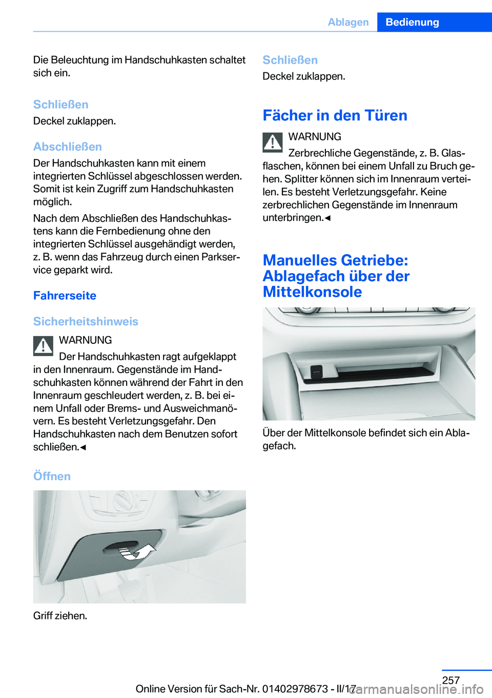 BMW 5 SERIES 2017  Betriebsanleitungen (in German) �D�i�e� �B�e�l�e�u�c�h�t�u�n�g� �i�m� �H�a�n�d�s�c�h�u�h�k�a�s�t�e�n� �s�c�h�a�l�t�e�t
�s�i�c�h� �e�i�n�.
�S�c�h�l�i�e�