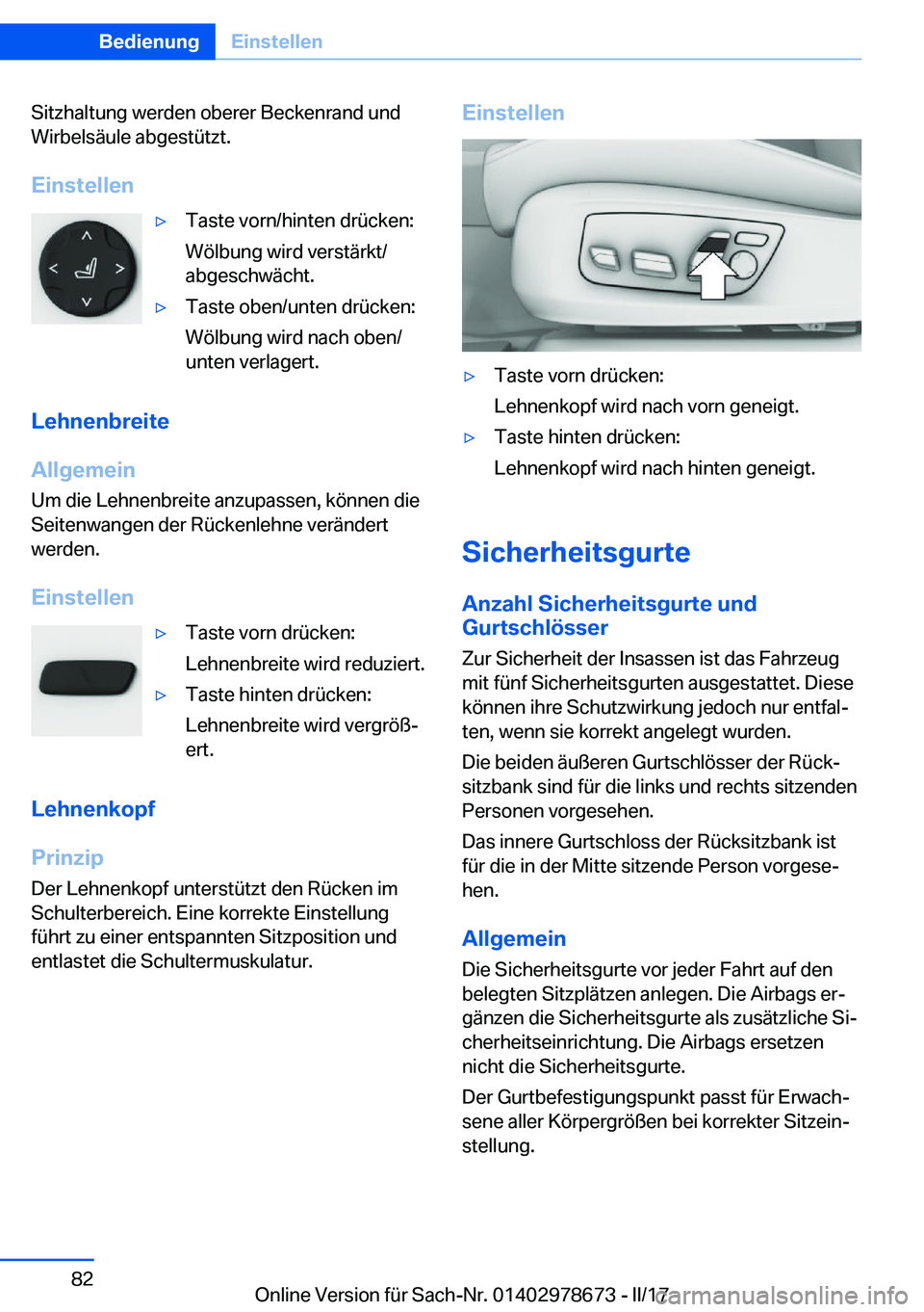 BMW 5 SERIES 2017  Betriebsanleitungen (in German) �S�i�t�z�h�a�l�t�u�n�g� �w�e�r�d�e�n� �o�b�e�r�e�r� �B�e�c�k�e�n�r�a�n�d� �u�n�d�W�i�r�b�e�l�s�ä�u�l�e� �a�b�g�e�s�t�ü�t�z�t�.
�E�i�n�s�t�e�l�l�e�n'y�T�a�s�t�e� �v�o�r�n�/�h�i�n�t�e�n� �d�r�ü�c