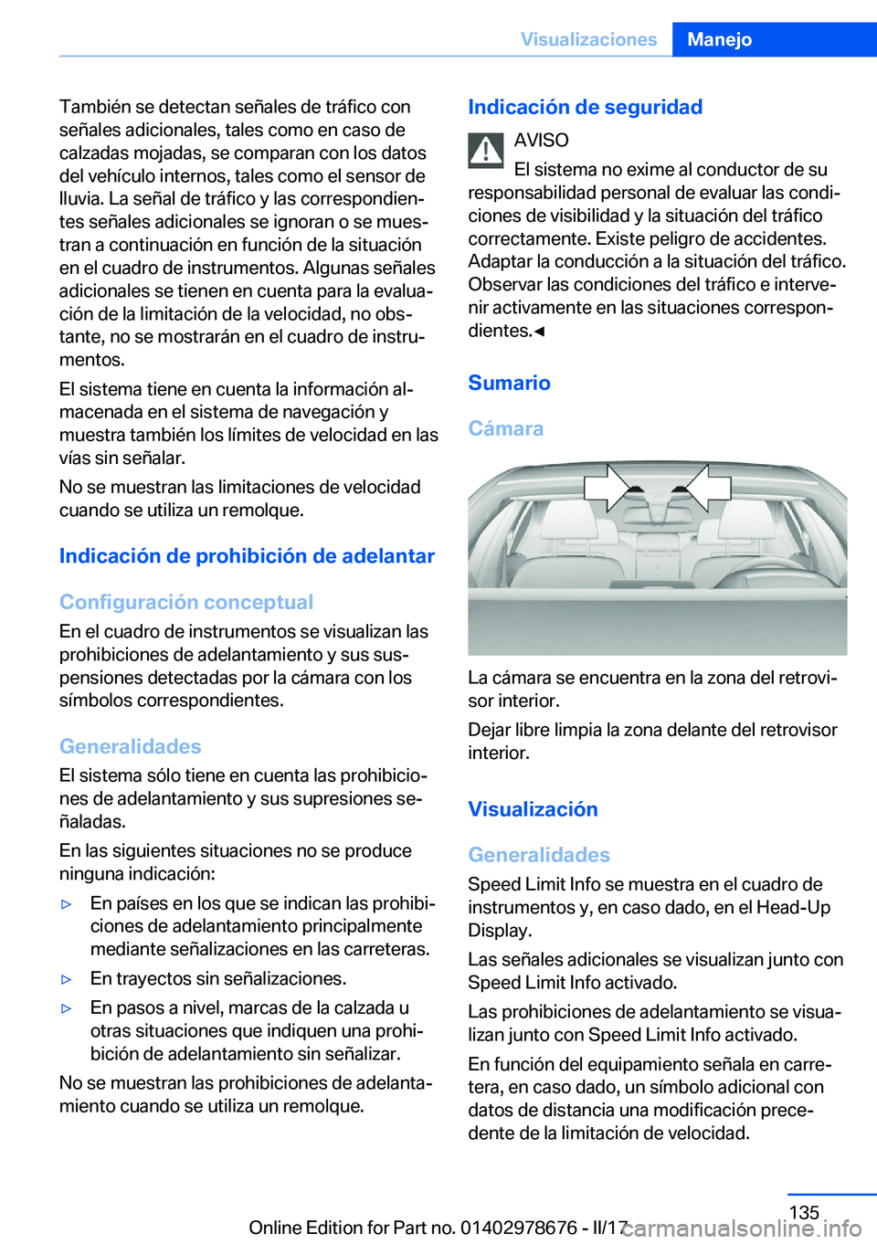 BMW 5 SERIES 2017  Manuales de Empleo (in Spanish) �T�a�m�b�i�é�n� �s�e� �d�e�t�e�c�t�a�n� �s�e�ñ�a�l�e�s� �d�e� �t�r�á�f�i�c�o� �c�o�n
�s�e�ñ�a�l�e�s� �a�d�i�c�i�o�n�a�l�e�s�,� �t�a�l�e�s� �c�o�m�o� �e�n� �c�a�s�o� �d�e �c�a�l�z�a�d�a�s� �m�o�j�a