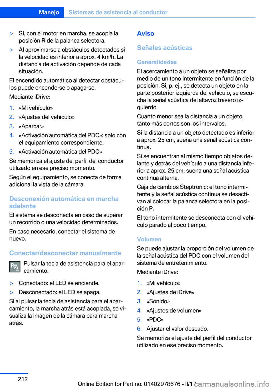 BMW 5 SERIES 2017  Manuales de Empleo (in Spanish) 'y�S�i�,� �c�o�n� �e�l� �m�o�t�o�r� �e�n� �m�a�r�c�h�a�,� �s�e� �a�c�o�p�l�a� �l�a�p�o�s�i�c�i�
