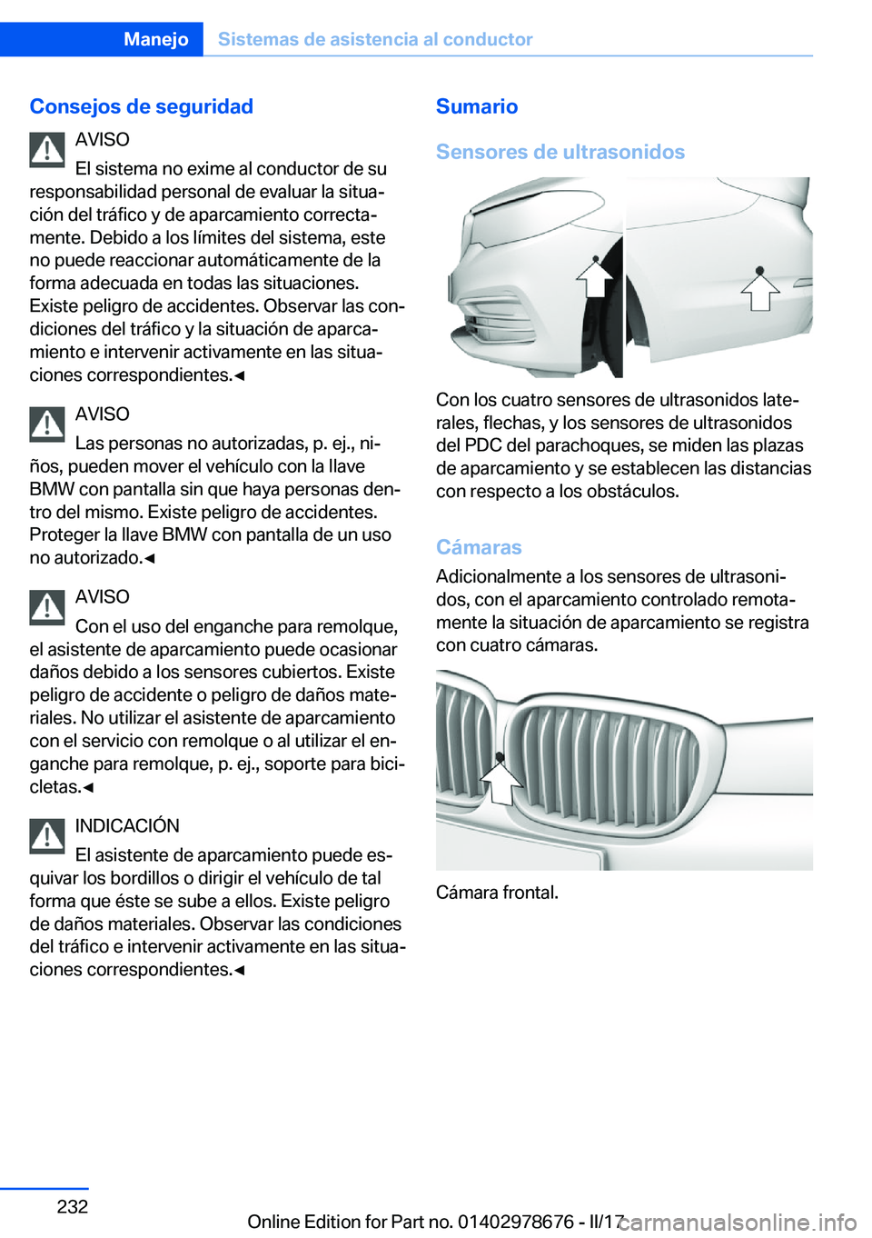 BMW 5 SERIES 2017  Manuales de Empleo (in Spanish) �C�o�n�s�e�j�o�s��d�e��s�e�g�u�r�i�d�a�d�A�V�I�S�O
�E�l� �s�i�s�t�e�m�a� �n�o� �e�x�i�m�e� �a�l� �c�o�n�d�u�c�t�o�r� �d�e� �s�u
�r�e�s�p�o�n�s�a�b�i�l�i�d�a�d� �p�e�r�s�o�n�a�l� �d�e� �e�v�a�l�u�a�r