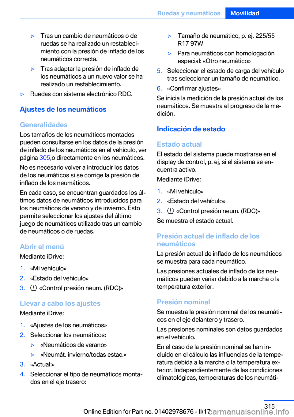 BMW 5 SERIES 2017  Manuales de Empleo (in Spanish) 'y�T�r�a�s� �u�n� �c�a�m�b�i�o� �d�e� �n�e�u�m�á�t�i�c�o�s� �o� �d�e
�r�u�e�d�a�s� �s�e� �h�a� �r�e�a�l�i�z�a�d�o� �u�n� �r�e�s�t�a�b�l�e�c�iª �m�i�e�n�t�o� �c�o�n� �l�a� �p�r�e�s�i�