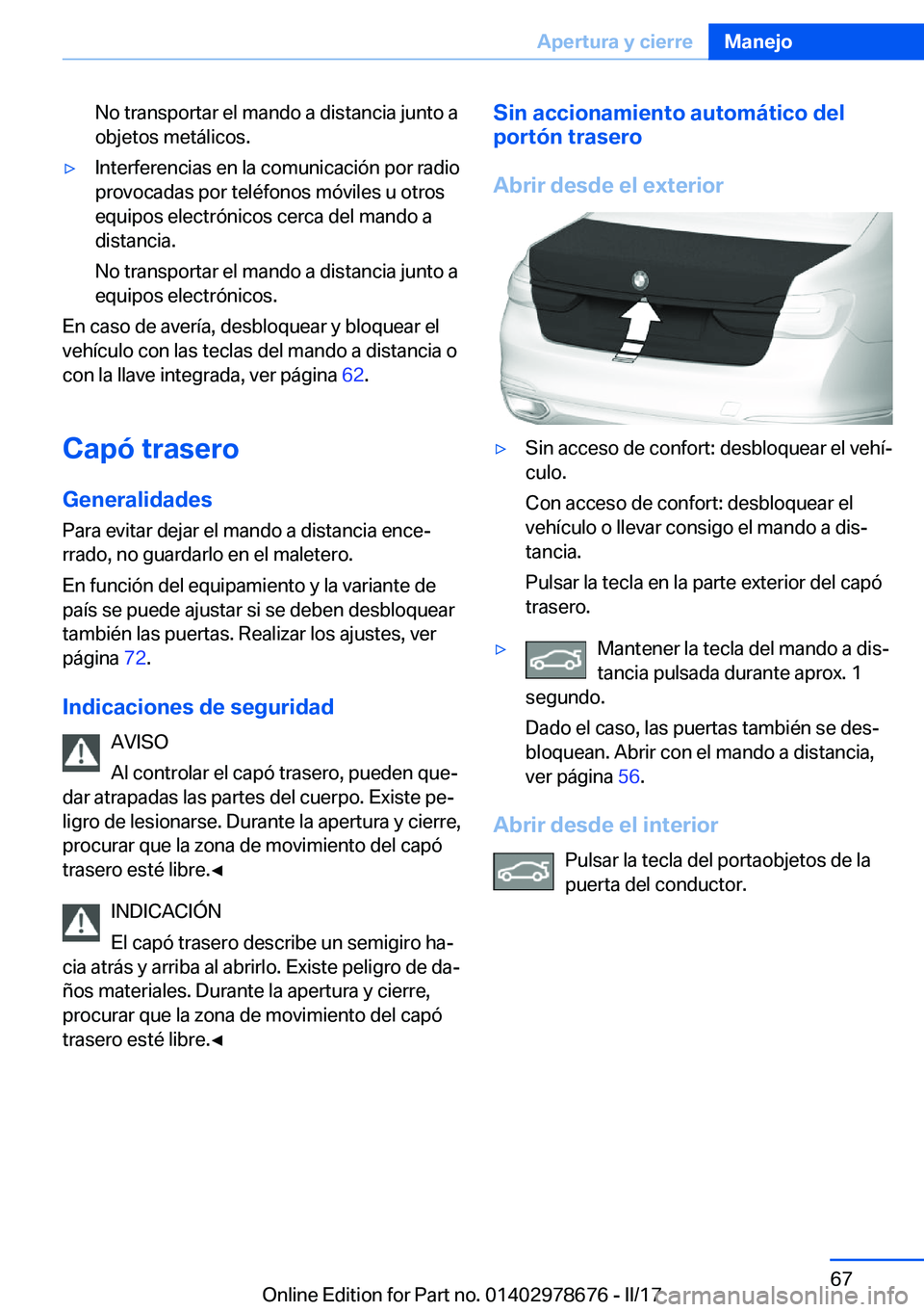 BMW 5 SERIES 2017  Manuales de Empleo (in Spanish) �N�o� �t�r�a�n�s�p�o�r�t�a�r� �e�l� �m�a�n�d�o� �a� �d�i�s�t�a�n�c�i�a� �j�u�n�t�o� �a�o�b�j�e�t�o�s� �m�e�t�á�l�i�c�o�s�.'y�I�n�t�e�r�f�e�r�e�n�c�i�a�s� �e�n� �l�a� �c�o�m�u�n�i�c�a�c�i�