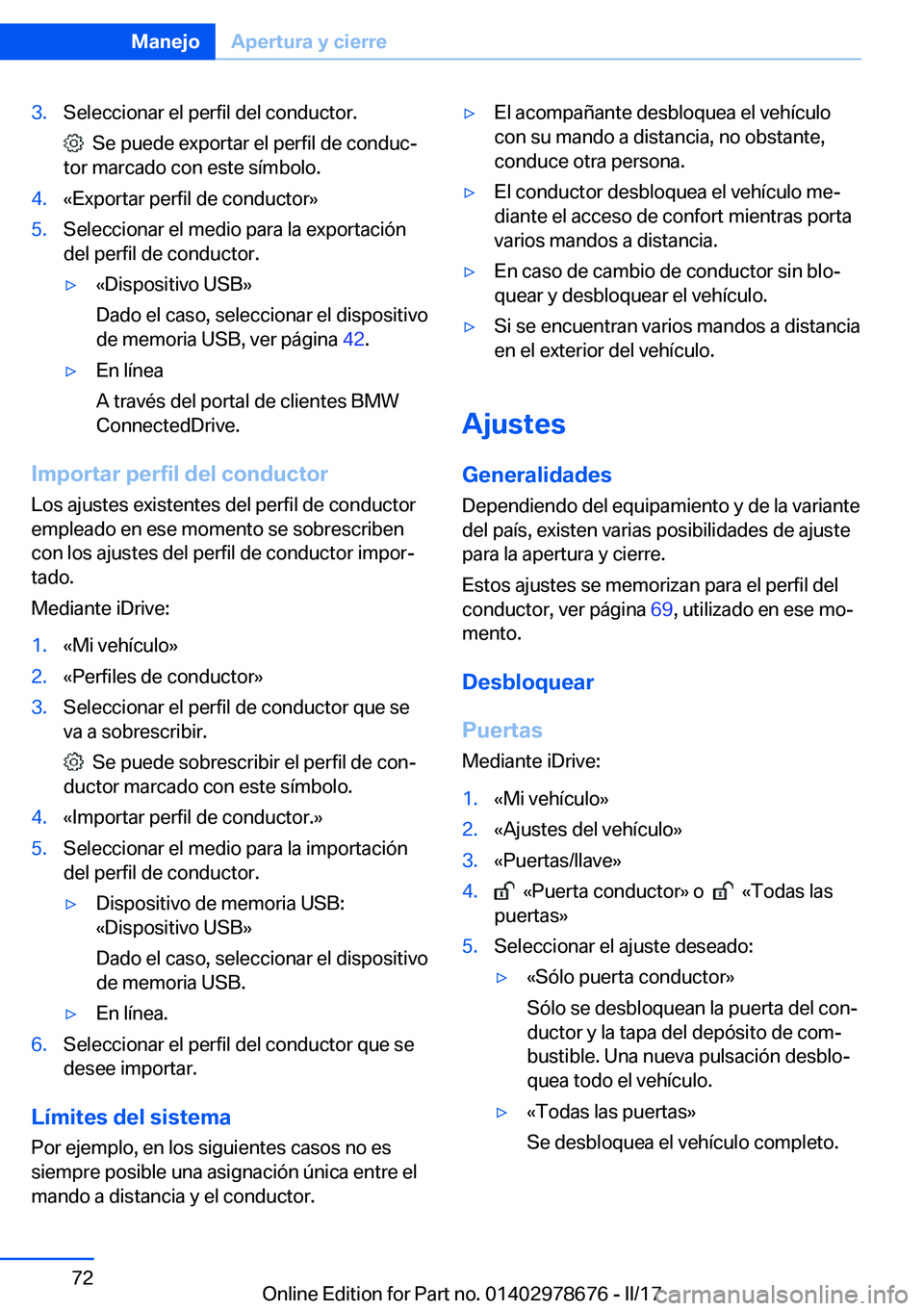 BMW 5 SERIES 2017  Manuales de Empleo (in Spanish) �3�.�S�e�l�e�c�c�i�o�n�a�r� �e�l� �p�e�r�f�i�l� �d�e�l� �c�o�n�d�u�c�t�o�r�.
� � �S�e� �p�u�e�d�e� �e�x�p�o�r�t�a�r� �e�l� �p�e�r�f�i�l� �d�e� �c�o�n�d�u�cª
�t�o�r� �m�a�r�c�a�d�o� �c�o�n� �e�s�t�e�