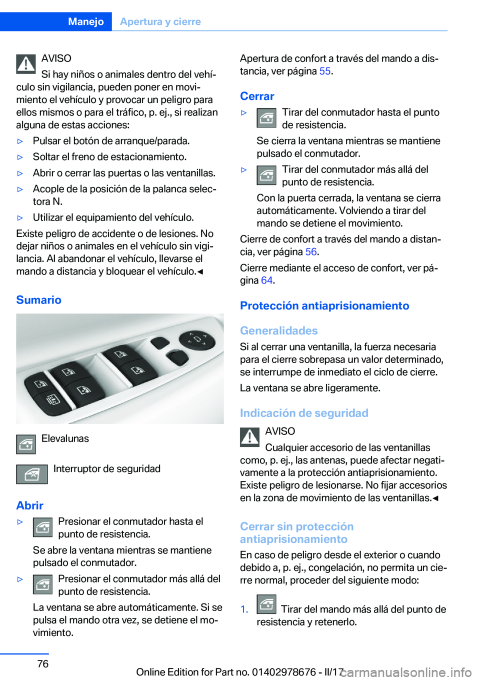 BMW 5 SERIES 2017  Manuales de Empleo (in Spanish) �A�V�I�S�O
�S�i� �h�a�y� �n�i�ñ�o�s� �o� �a�n�i�m�a�l�e�s� �d�e�n�t�r�o� �d�e�l� �v�e�h�