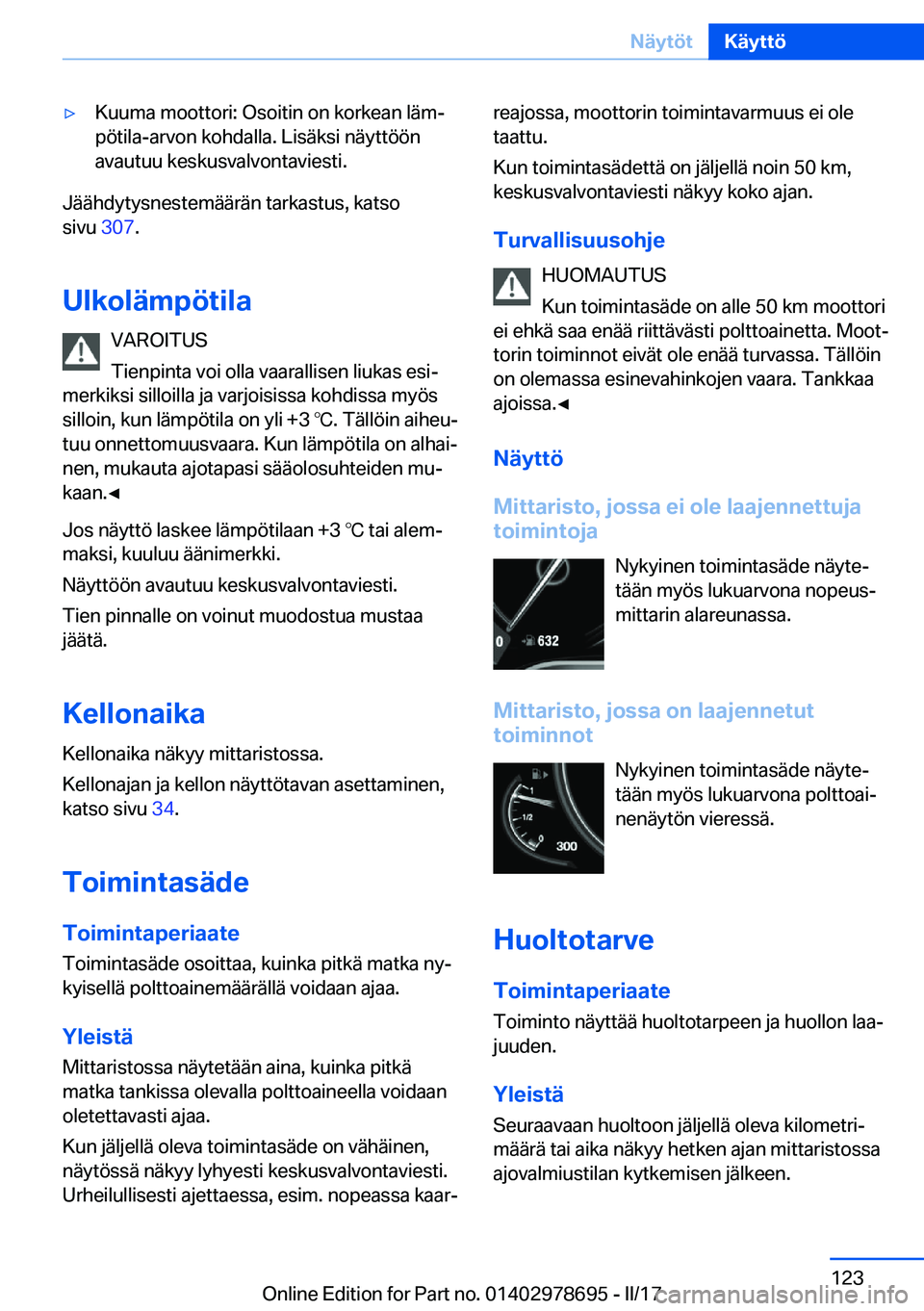 BMW 5 SERIES 2017  Omistajan Käsikirja (in Finnish) 'y�K�u�u�m�a� �m�o�o�t�t�o�r�i�:� �O�s�o�i�t�i�n� �o�n� �k�o�r�k�e�a�n� �l�ä�mj�p�ö�t�i�l�a�-�a�r�v�o�n� �k�o�h�d�a�l�l�a�.� �L�i�s�ä�k�s�i� �n�ä�y�t�t�ö�ö�n�a�v�a�u�t�u�u� �k�e�s�k�u�s�v�a