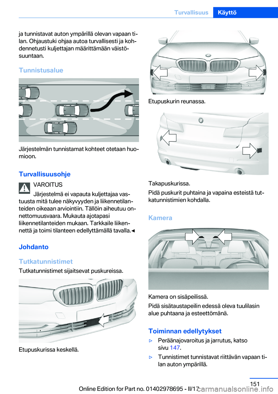 BMW 5 SERIES 2017  Omistajan Käsikirja (in Finnish) �j�a� �t�u�n�n�i�s�t�a�v�a�t� �a�u�t�o�n� �y�m�p�ä�r�i�l�l�ä� �o�l�e�v�a�n� �v�a�p�a�a�n� �t�ij�l�a�n�.� �O�h�j�a�u�s�t�u�k�i� �o�h�j�a�a� �a�u�t�o�a� �t�u�r�v�a�l�l�i�s�e�s�t�i� �j�a� �k�o�hj
�d�