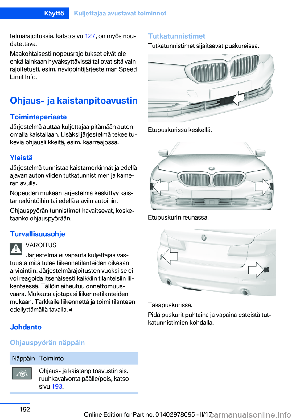BMW 5 SERIES 2017  Omistajan Käsikirja (in Finnish) �t�e�l�m�ä�r�a�j�o�i�t�u�k�s�i�a�,� �k�a�t�s�o� �s�i�v�u� �1�2�7�,� �o�n� �m�y�ö�s� �n�o�uj
�d�a�t�e�t�t�a�v�a�.
�M�a�a�k�o�h�t�a�i�s�e�s�t�i� �n�o�p�e�u�s�r�a�j�o�i�t�u�k�s�e�t� �e�i�v�ä�t� �o�l�