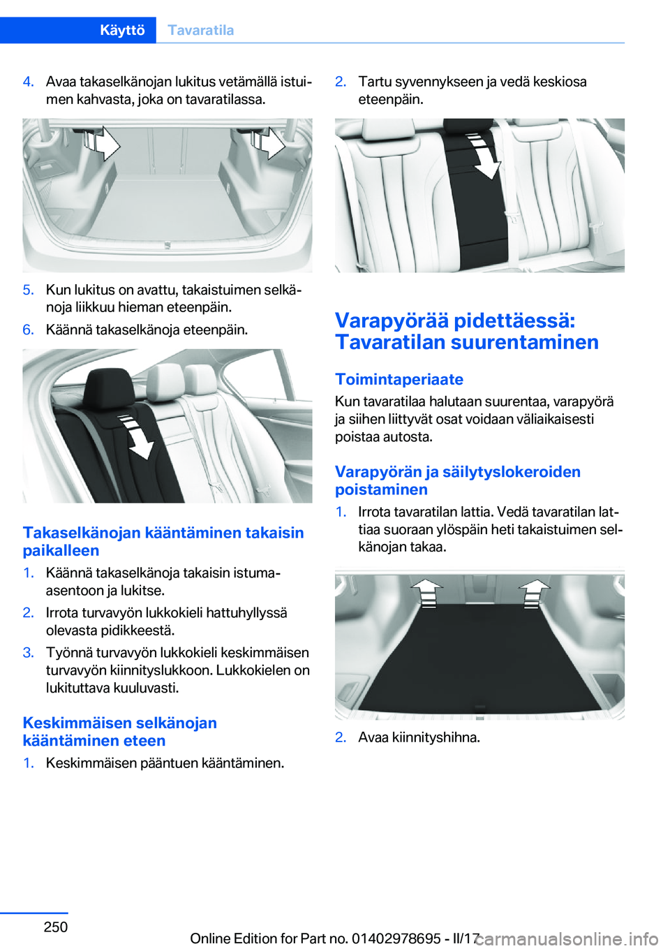 BMW 5 SERIES 2017  Omistajan Käsikirja (in Finnish) �4�.�A�v�a�a� �t�a�k�a�s�e�l�k�ä�n�o�j�a�n� �l�u�k�i�t�u�s� �v�e�t�ä�m�ä�l�l�ä� �i�s�t�u�ij�m�e�n� �k�a�h�v�a�s�t�a�,� �j�o�k�a� �o�n� �t�a�v�a�r�a�t�i�l�a�s�s�a�.�5�.�K�u�n� �l�u�k�i�t�u�s� �o�n