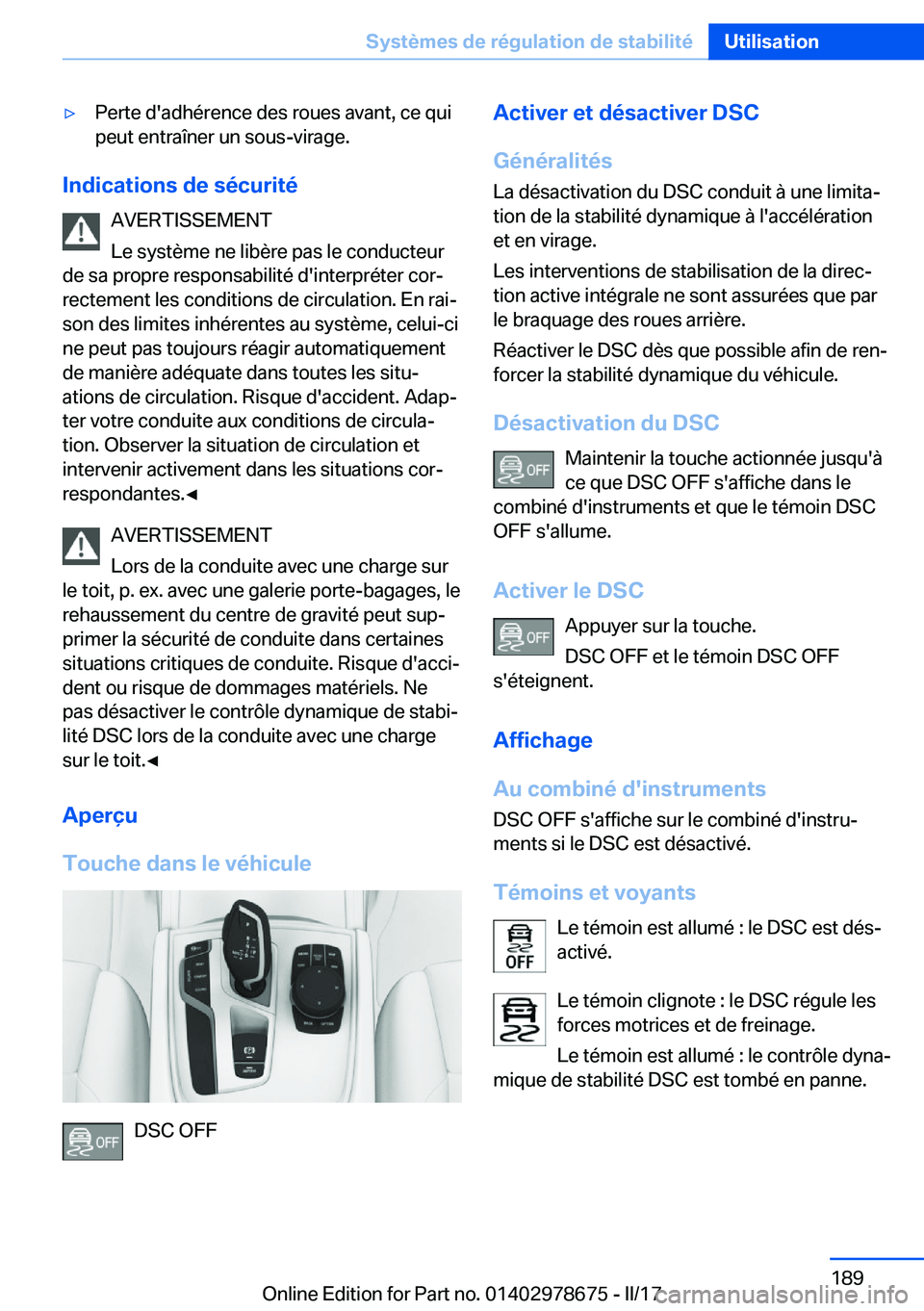 BMW 5 SERIES 2017  Notices Demploi (in French) 'y�P�e�r�t�e� �d�'�a�d�h�é�r�e�n�c�e� �d�e�s� �r�o�u�e�s� �a�v�a�n�t�,� �c�e� �q�u�i�p�e�u�t� �e�n�t�r�a�î�n�e�r� �u�n� �s�o�u�s�-�v�i�r�a�g�e�.
�I�n�d�i�c�a�t�i�o�n�s��d�e��s�é�c�u�r�i�t