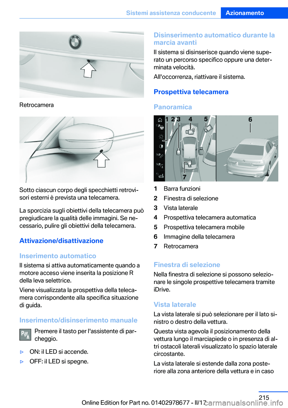 BMW 5 SERIES 2017  Libretti Di Uso E manutenzione (in Italian) �R�e�t�r�o�c�a�m�e�r�a
�S�o�t�t�o� �c�i�a�s�c�u�n� �c�o�r�p�o� �d�e�g�l�i� �s�p�e�c�c�h�i�e�t�t�i� �r�e�t�r�o�v�iª�s�o�r�i� �e�s�t�e�r�n�i� �è� �p�r�e�v�i�s�t�a� �u�n�a� �t�e�l�e�c�a�m�e�r�a�.
�L�a