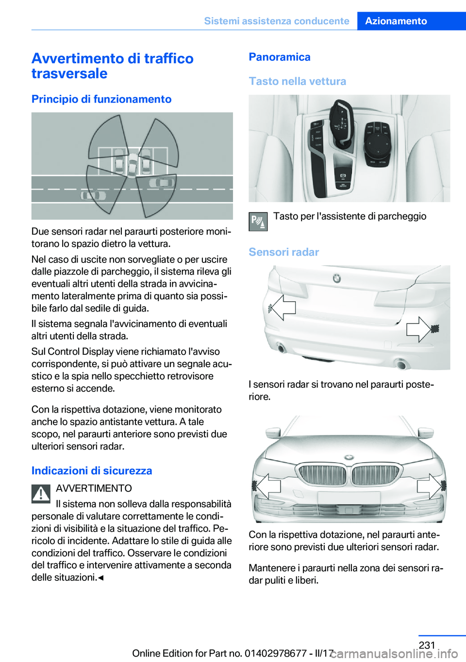 BMW 5 SERIES 2017  Libretti Di Uso E manutenzione (in Italian) �A�v�v�e�r�t�i�m�e�n�t�o��d�i��t�r�a�f�f�i�c�o
�t�r�a�s�v�e�r�s�a�l�e
�P�r�i�n�c�i�p�i�o��d�i��f�u�n�z�i�o�n�a�m�e�n�t�o
�D�u�e� �s�e�n�s�o�r�i� �r�a�d�a�r� �n�e�l� �p�a�r�a�u�r�t�i� �p�o�s�t�e�r�