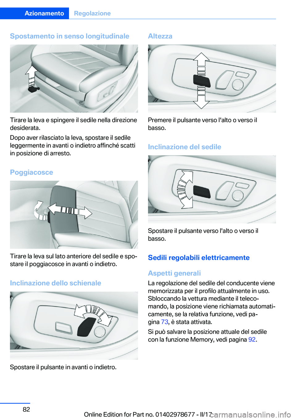 BMW 5 SERIES 2017  Libretti Di Uso E manutenzione (in Italian) �S�p�o�s�t�a�m�e�n�t�o��i�n��s�e�n�s�o��l�o�n�g�i�t�u�d�i�n�a�l�e
�T�i�r�a�r�e� �l�a� �l�e�v�a� �e� �s�p�i�n�g�e�r�e� �i�l� �s�e�d�i�l�e� �n�e�l�l�a� �d�i�r�e�z�i�o�n�e
�d�e�s�i�d�e�r�a�t�a�.
�D�o�