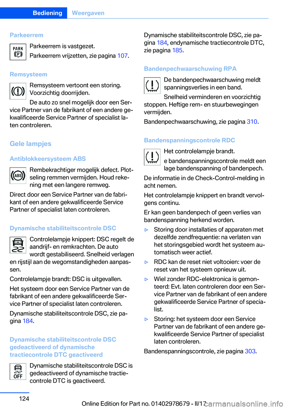 BMW 5 SERIES 2017  Instructieboekjes (in Dutch) �P�a�r�k�e�e�r�r�e�m�P�a�r�k�e�e�r�r�e�m� �i�s� �v�a�s�t�g�e�z�e�t�.
�P�a�r�k�e�e�r�r�e�m� �v�r�i�j�z�e�t�t�e�n�,� �z�i�e� �p�a�g�i�n�a�  �1�0�7�.
�R�e�m�s�y�s�t�e�e�m �R�e�m�s�y�s�t�e�e�m� �v�e�r�t�o