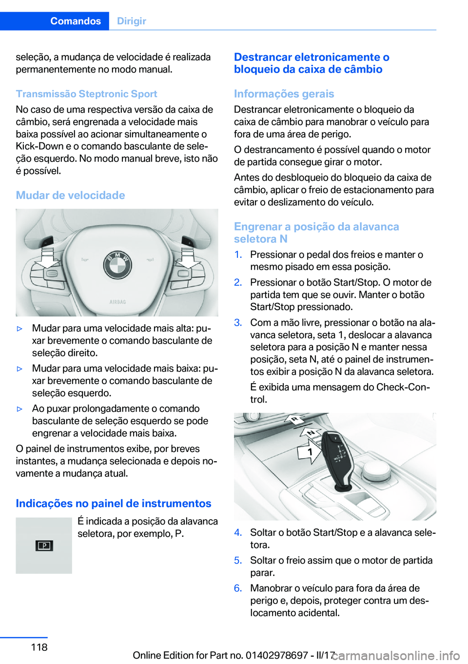 BMW 5 SERIES 2017  Manual do condutor (in Portuguese) �s�e�l�e�ç�ã�o�,� �a� �m�u�d�a�n�ç�a� �d�e� �v�e�l�o�c�i�d�a�d�e� �é� �r�e�a�l�i�z�a�d�a
�p�e�r�m�a�n�e�n�t�e�m�e�n�t�e� �n�o� �m�o�d�o� �m�a�n�u�a�l�.
�T�r�a�n�s�m�i�s�s�ã�o��S�t�e�p�t�r�o�n�i�