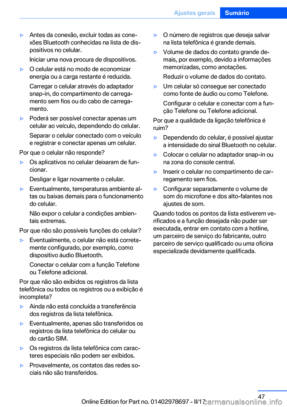 BMW 5 SERIES 2017  Manual do condutor (in Portuguese) 'y�A�n�t�e�s� �d�a� �c�o�n�e�x�ã�o�,� �e�x�c�l�u�i�r� �t�o�d�a�s� �a�s� �c�o�n�eª
�x�õ�e�s� �B�l�u�e�t�o�o�t�h� �c�o�n�h�e�c�i�d�a�s� �n�a� �l�i�s�t�a� �d�e� �d�i�sª
�p�o�s�i�t�i�v�o�s� �n�o