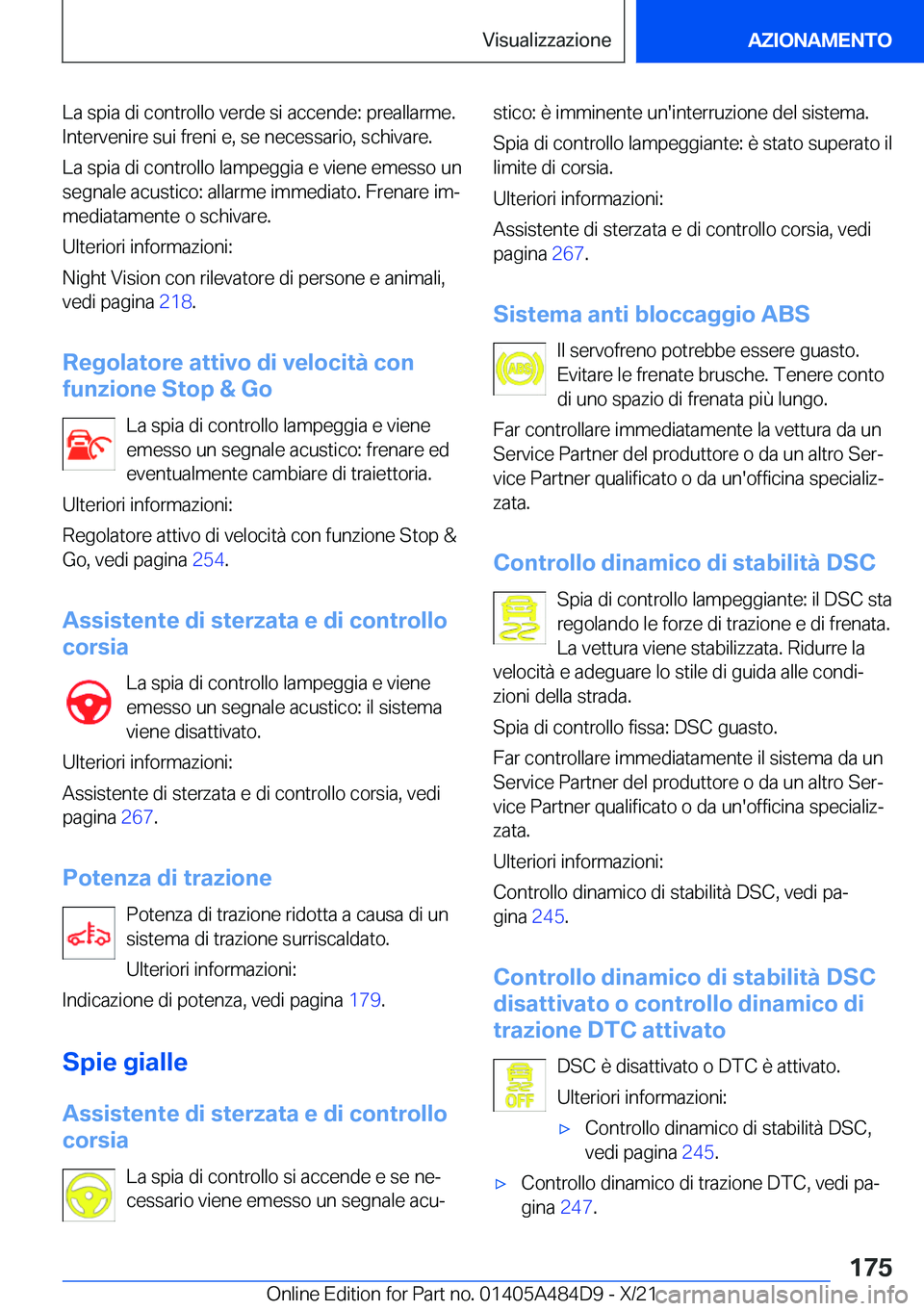 BMW 7 SERIES 2022  Libretti Di Uso E manutenzione (in Italian) �L�a��s�p�i�a��d�i��c�o�n�t�r�o�l�l�o��v�e�r�d�e��s�i��a�c�c�e�n�d�e�:��p�r�e�a�l�l�a�r�m�e�.
�I�n�t�e�r�v�e�n�i�r�e��s�u�i��f�r�e�n�i��e�,��s�e��n�e�c�e�s�s�a�r�i�o�,��s�c�h�i�v�a�r�e�.
