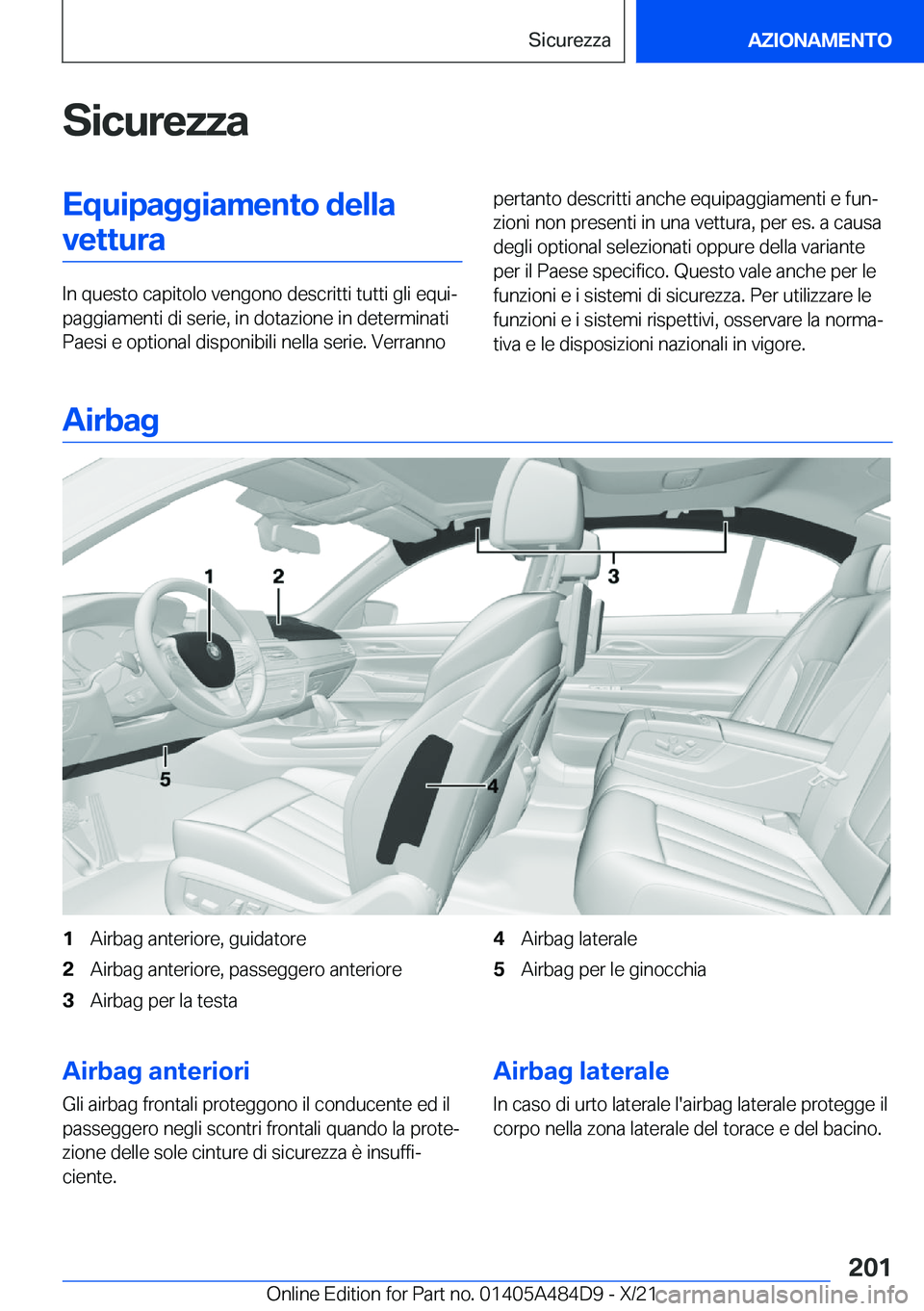 BMW 7 SERIES 2022  Libretti Di Uso E manutenzione (in Italian) �S�i�c�u�r�e�z�z�a�E�q�u�i�p�a�g�g�i�a�m�e�n�t�o��d�e�l�l�a�v�e�t�t�u�r�a
�I�n��q�u�e�s�t�o��c�a�p�i�t�o�l�o��v�e�n�g�o�n�o��d�e�s�c�r�i�t�t�i��t�u�t�t�i��g�l�i��e�q�u�iª
�p�a�g�g�i�a�m�e�n�