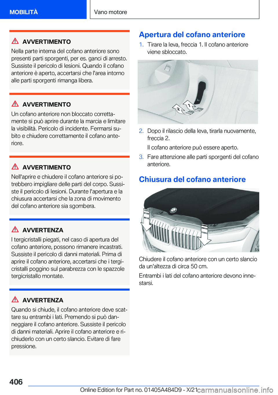 BMW 7 SERIES 2022  Libretti Di Uso E manutenzione (in Italian) �A�V�V�E�R�T�I�M�E�N�T�O
�N�e�l�l�a��p�a�r�t�e��i�n�t�e�r�n�a��d�e�l��c�o�f�a�n�o��a�n�t�e�r�i�o�r�e��s�o�n�o
�p�r�e�s�e�n�t�i��p�a�r�t�i��s�p�o�r�g�e�n�t�i�,��p�e�r��e�s�.��g�a�n�c�i��d�i