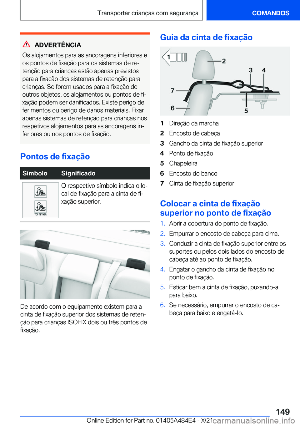 BMW 7 SERIES 2022  Manual do condutor (in Portuguese) �A�D�V�E�R�T�Ê�N�C�I�A
�O�s��a�l�o�j�a�m�e�n�t�o�s��p�a�r�a��a�s��a�n�c�o�r�a�g�e�n�s��i�n�f�e�r�i�o�r�e�s��e
�o�s��p�o�n�t�o�s��d�e��f�i�x�a�
