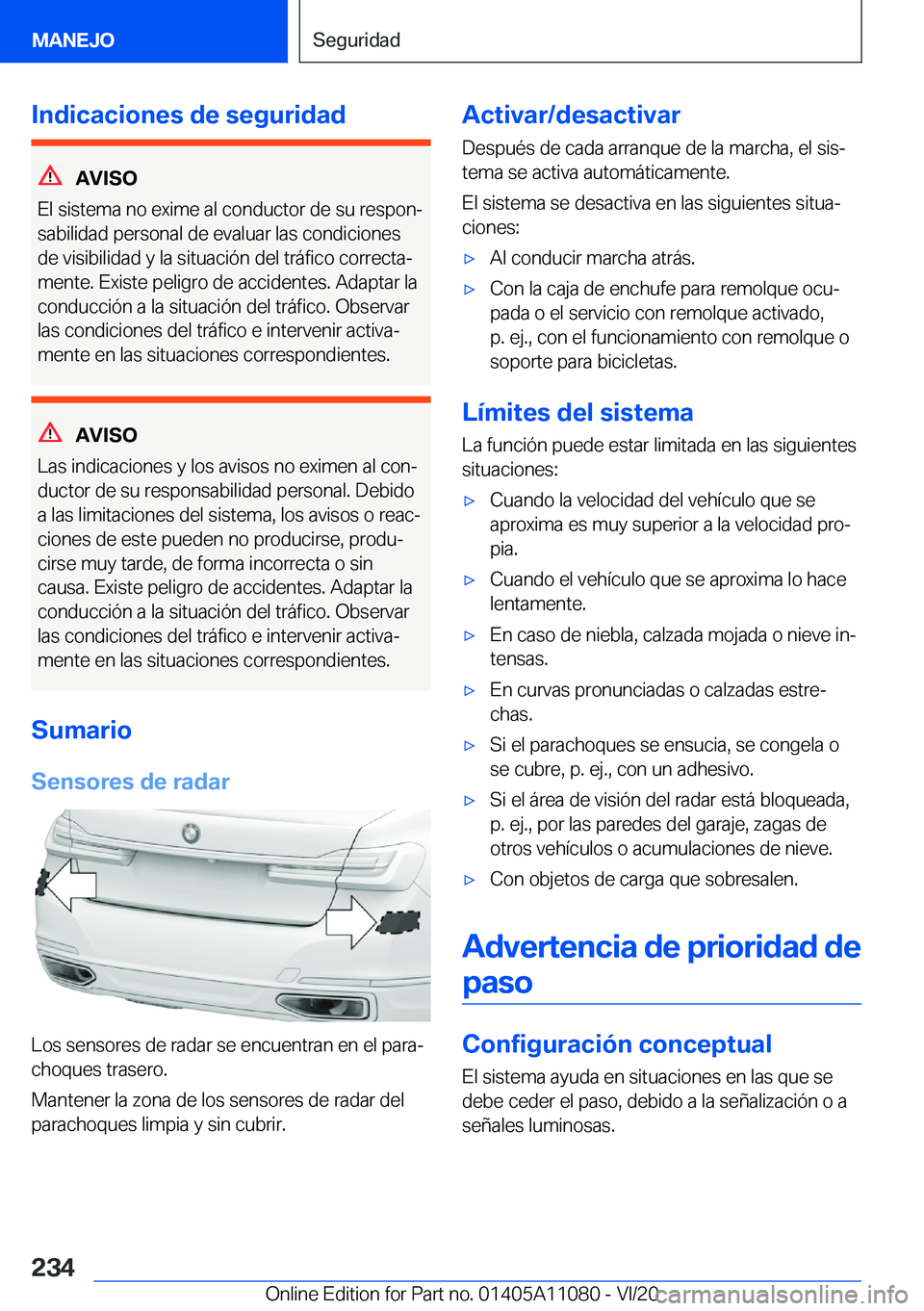 BMW 7 SERIES 2021  Manuales de Empleo (in Spanish) �I�n�d�i�c�a�c�i�o�n�e�s��d�e��s�e�g�u�r�i�d�a�d
�A�V�I�S�O
�E�l��s�i�s�t�e�m�a��n�o��e�x�i�m�e��a�l��c�o�n�d�u�c�t�o�r��d�e��s�u��r�e�s�p�o�nª
�s�a�b�i�l�i�d�a�d��p�e�r�s�o�n�a�l��d�e�