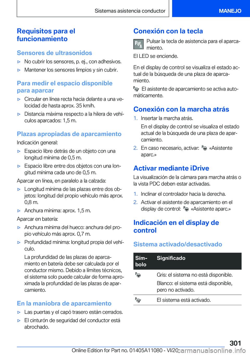 BMW 7 SERIES 2021  Manuales de Empleo (in Spanish) �R�e�q�u�i�s�i�t�o�s��p�a�r�a��e�l
�f�u�n�c�i�o�n�a�m�i�e�n�t�o
�S�e�n�s�o�r�e�s��d�e��u�l�t�r�a�s�o�n�i�d�o�sx�N�o��c�u�b�r�i�r��l�o�s��s�e�n�s�o�r�e�s�,��p�.��e�j�.�,��c�o�n��a�d�h�e�s�i