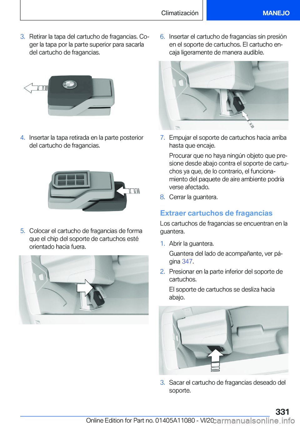 BMW 7 SERIES 2021  Manuales de Empleo (in Spanish) �3�.�R�e�t�i�r�a�r��l�a��t�a�p�a��d�e�l��c�a�r�t�u�c�h�o��d�e��f�r�a�g�a�n�c�i�a�s�.��C�oª
�g�e�r��l�a��t�a�p�a��p�o�r��l�a��p�a�r�t�e��s�u�p�e�r�i�o�r��p�a�r�a��s�a�c�a�r�l�a
�d�e�l�