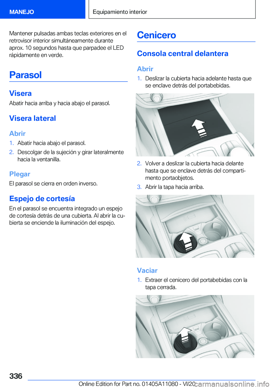 BMW 7 SERIES 2021  Manuales de Empleo (in Spanish) �M�a�n�t�e�n�e�r��p�u�l�s�a�d�a�s��a�m�b�a�s��t�e�c�l�a�s��e�x�t�e�r�i�o�r�e�s��e�n��e�l
�r�e�t�r�o�v�i�s�o�r��i�n�t�e�r�i�o�r��s�i�m�u�l�t�