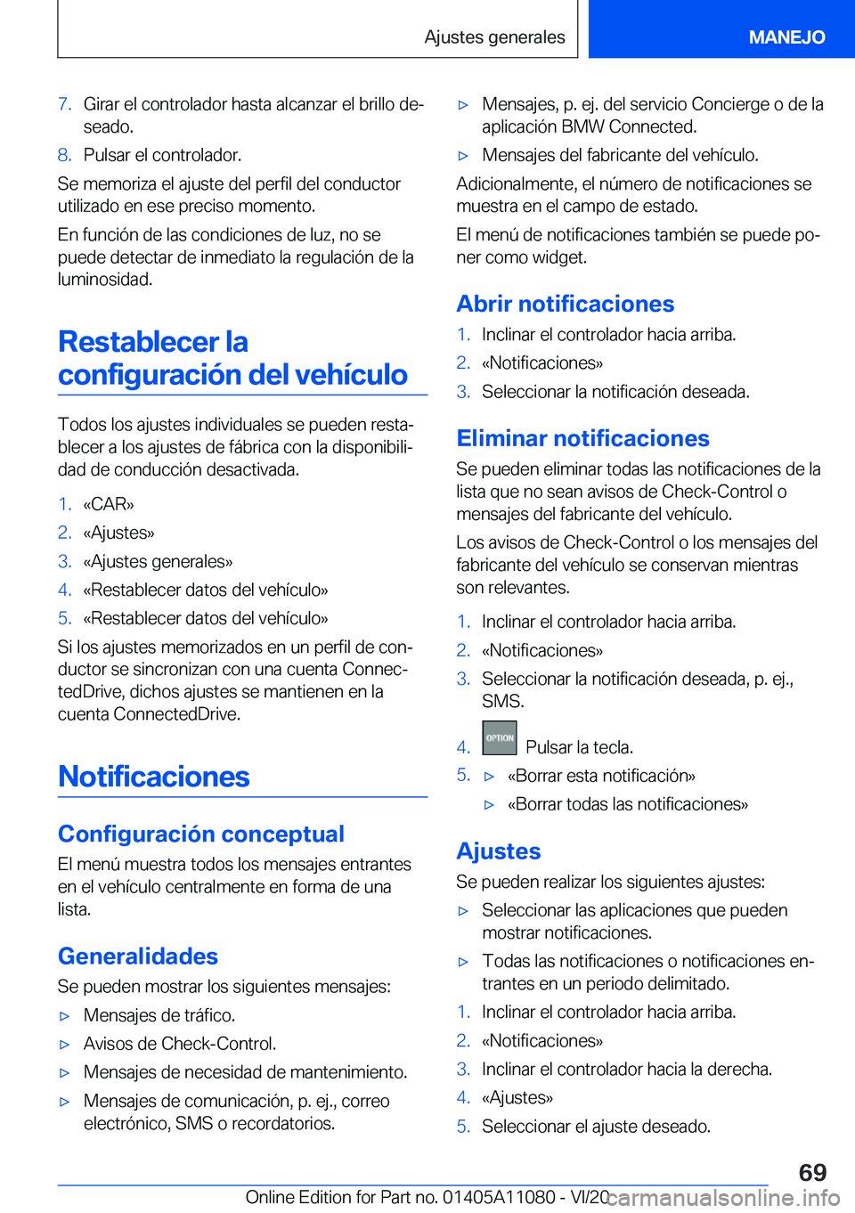 BMW 7 SERIES 2021  Manuales de Empleo (in Spanish) �7�.�G�i�r�a�r��e�l��c�o�n�t�r�o�l�a�d�o�r��h�a�s�t�a��a�l�c�a�n�z�a�r��e�l��b�r�i�l�l�o��d�eª�s�e�a�d�o�.�8�.�P�u�l�s�a�r��e�l��c�o�n�t�r�o�l�a�d�o�r�.
�S�e��m�e�m�o�r�i�z�a��e�l��a�j�u
